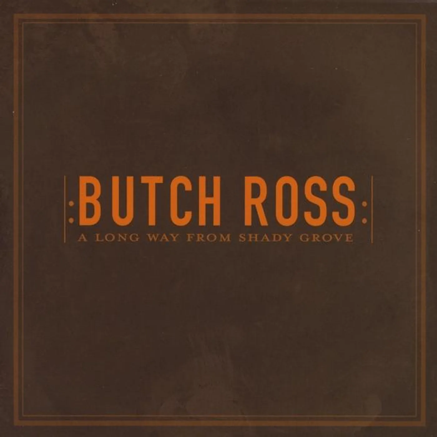 Butch Ross LONG WAY FROM SHADY GROVE CD