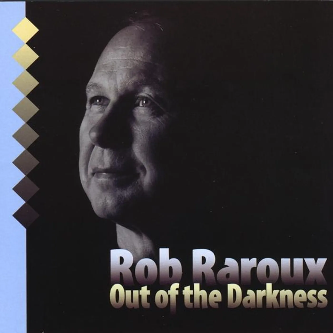 Rob Raroux OUT OF THE DARKNESS CD