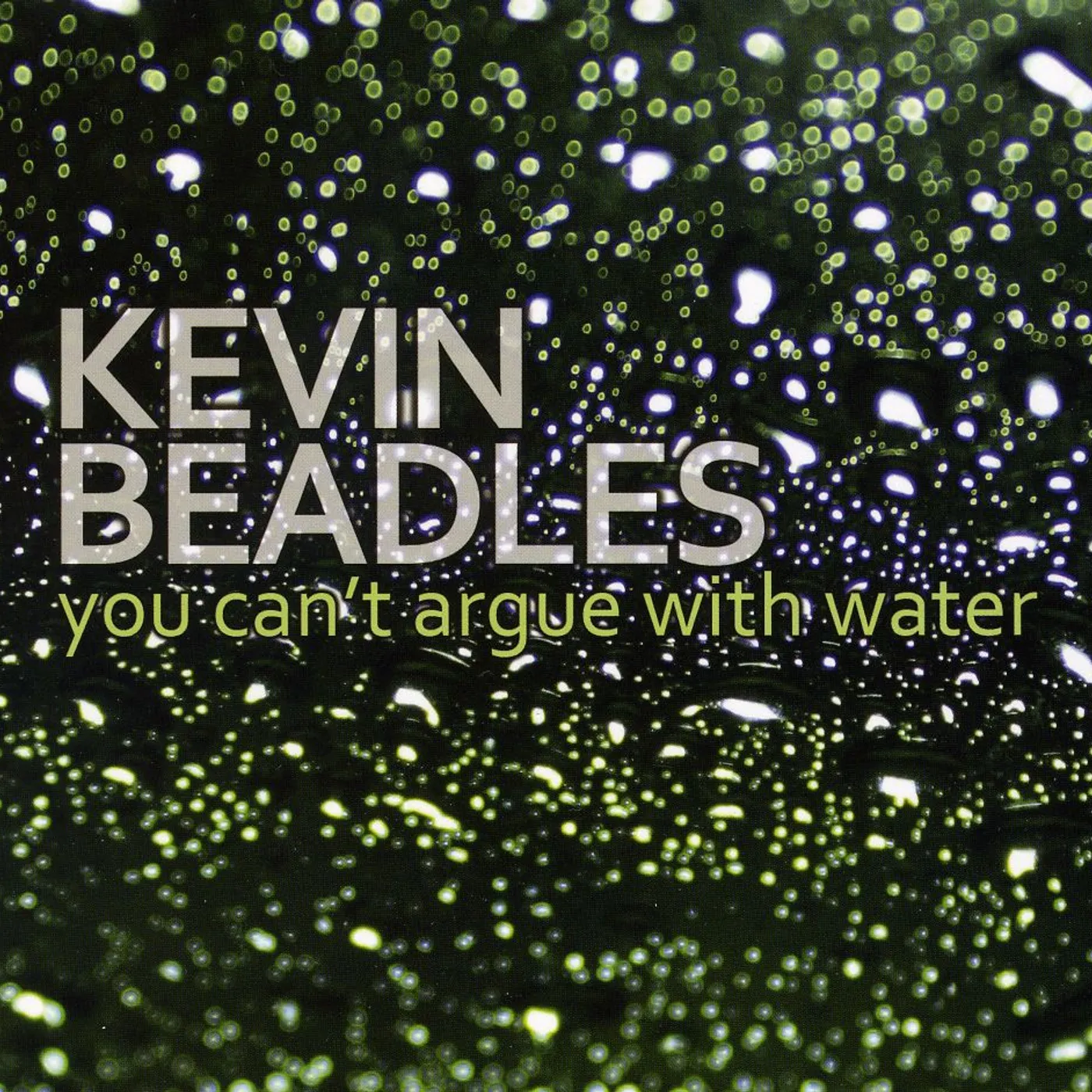 Kevin Beadles YOU CAN'T ARGUE WITH WATER CD