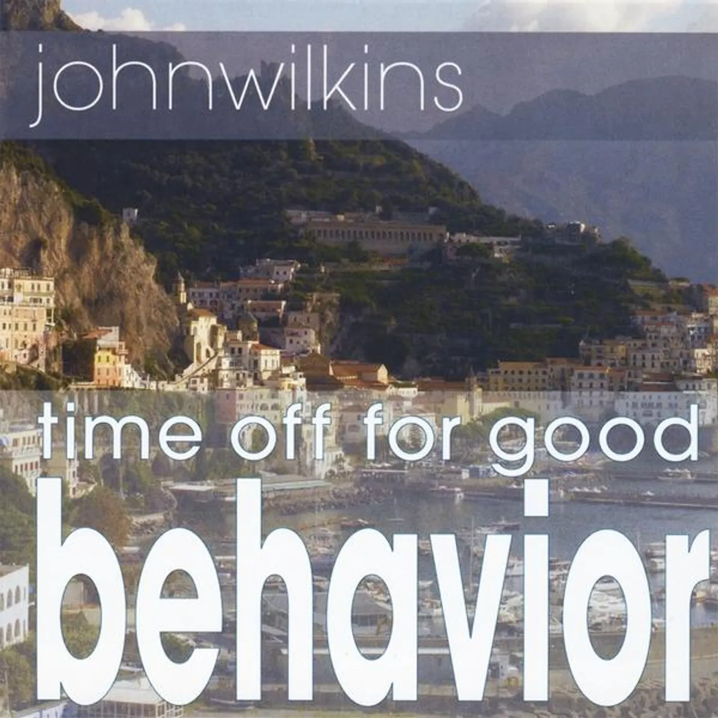 John Wilkins TIME OFF FOR GOOD BEHAVIOR CD