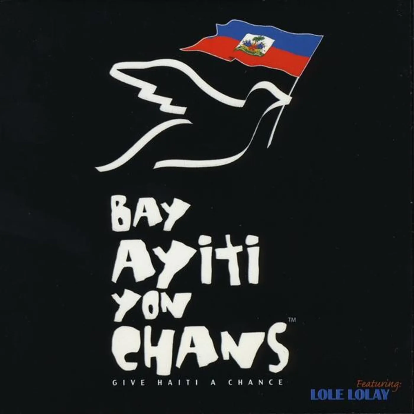 Lole - Lolay GIVE HAITI A CHANCE/BAY AYITI YON CHANS CD