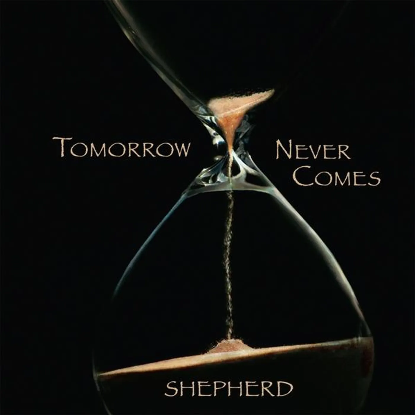 Shepherd TOMORROW NEVER COMES CD