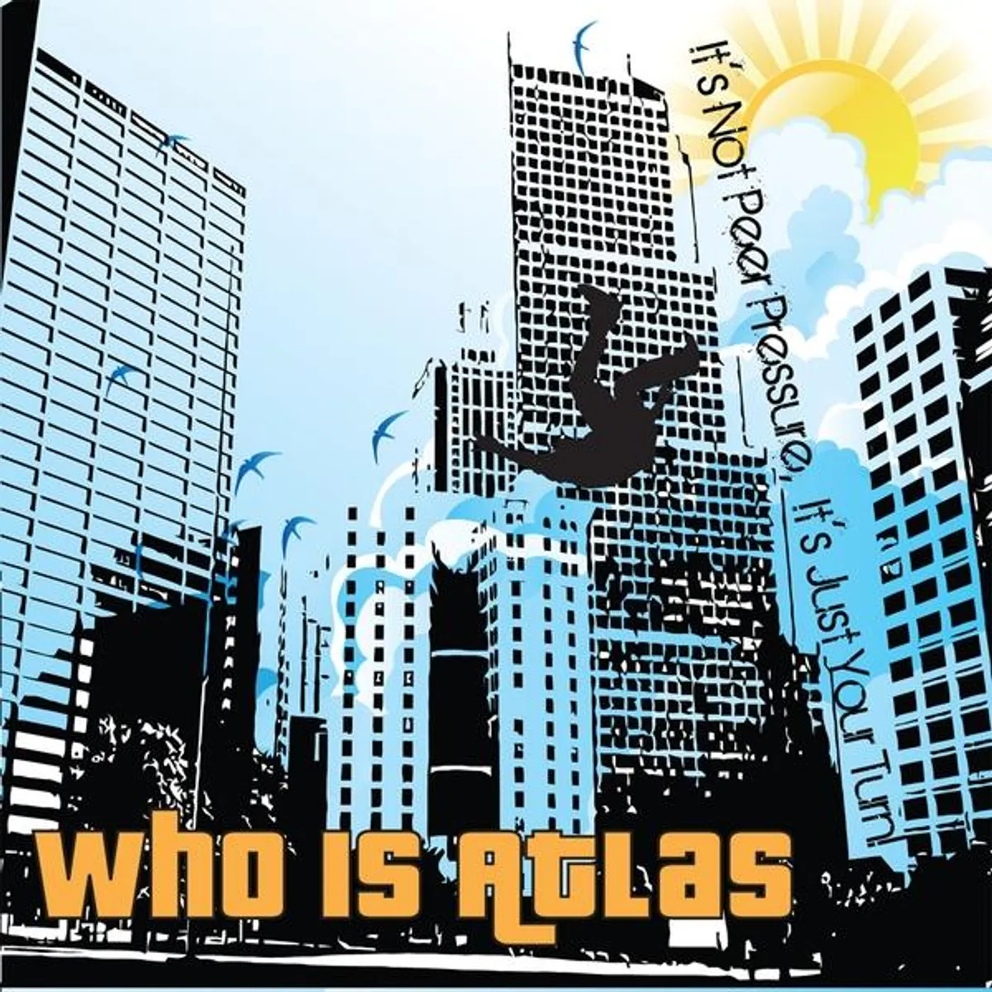 Who Is Atlas IT'S NOT PEER PRESSURE IT'S JUST YOUR TURN! CD