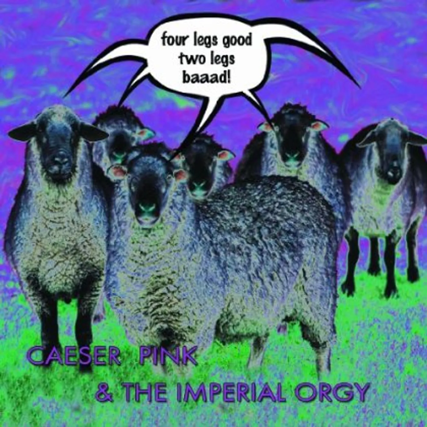 Caeser Pink & The Imperial Orgy FOUR LEGS GOOD TWO LEGS BAAAD! Vinyl Record