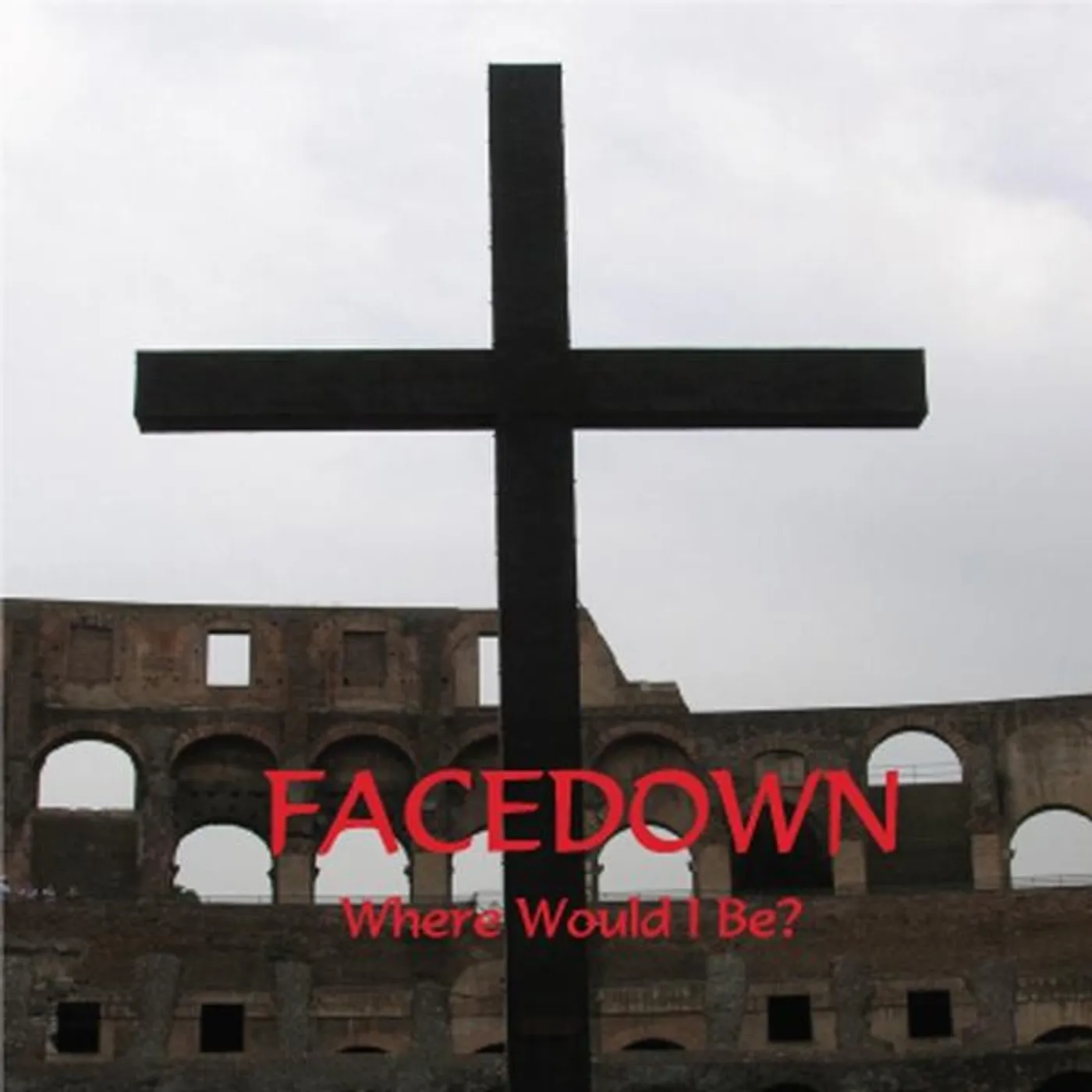 Facedown WHERE WOULD I BE? CD