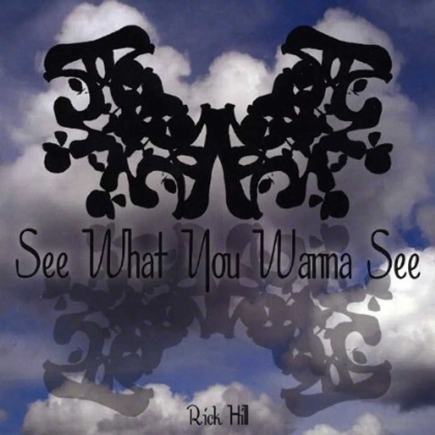 Rick Hill SEE WHAT YOU WANNA SEE CD