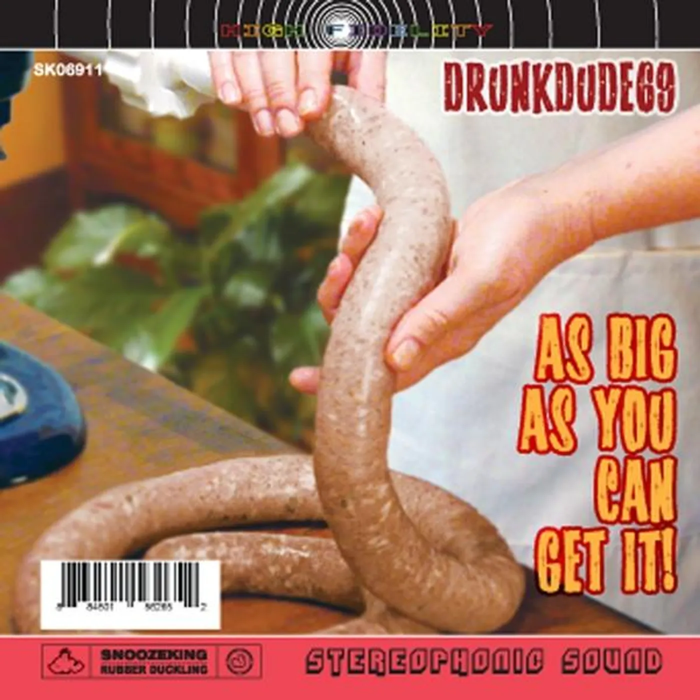 Drunkdude69 AS BIG AS YOU CAN GET IT! CD