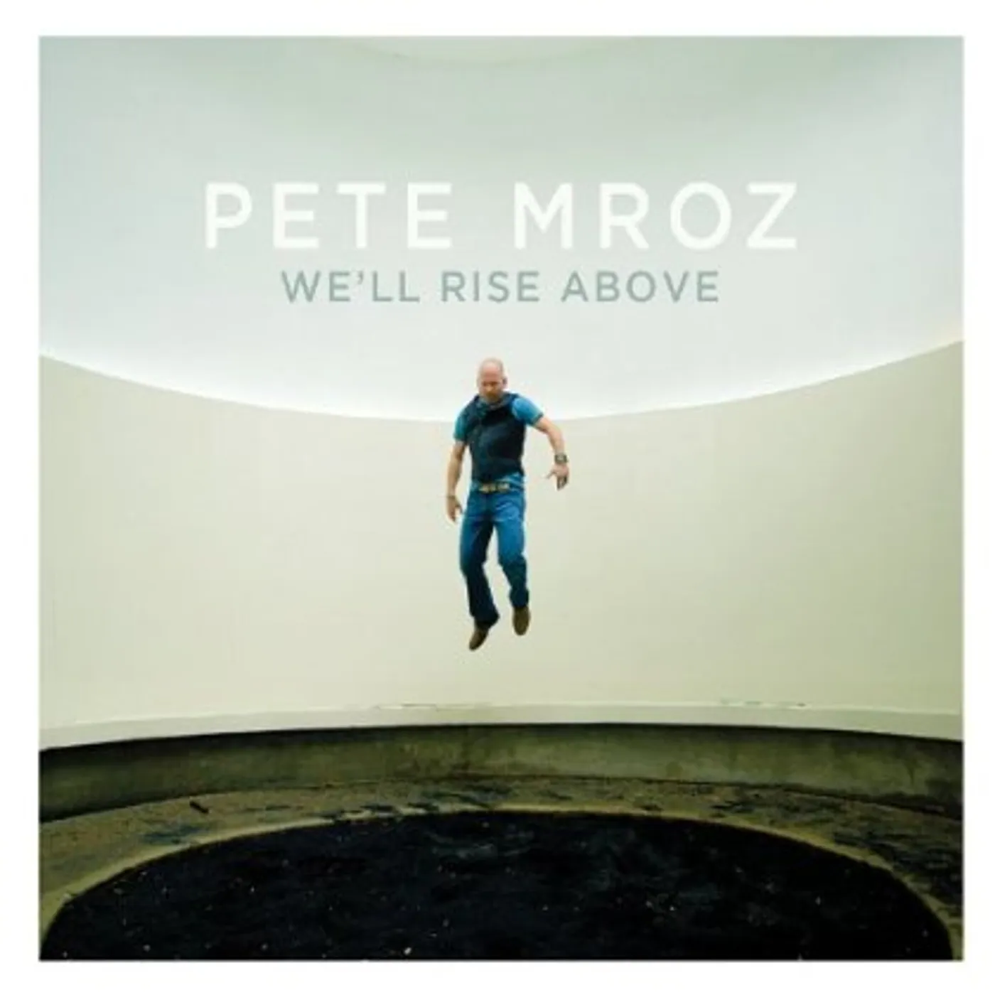 Pete Mroz WE'LL RISE ABOVE CD