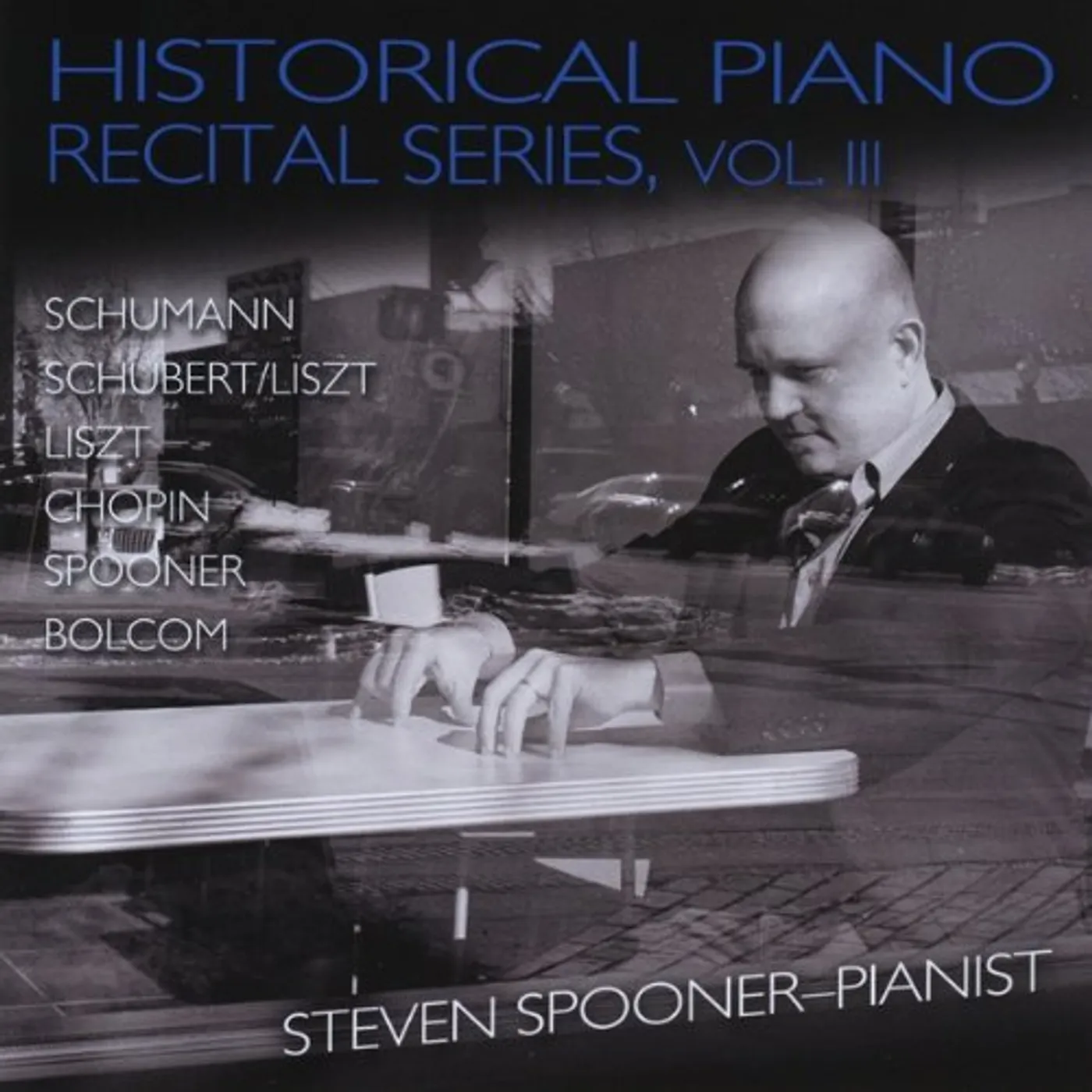 Steven Spooner HISTORICAL PIANO RECITAL SERIES VOL. 3 CD