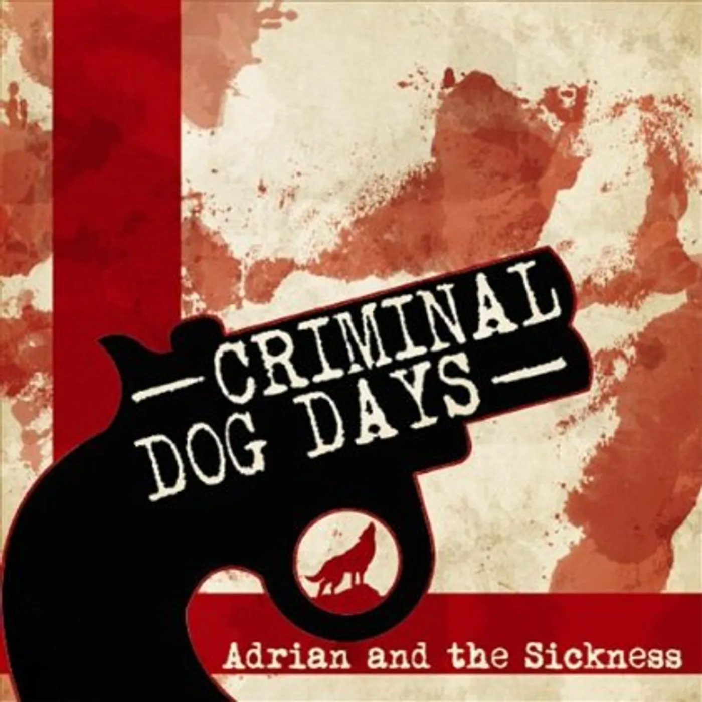 Adrian And The Sickness CRIMINAL/DOG DAYS Vinyl Record