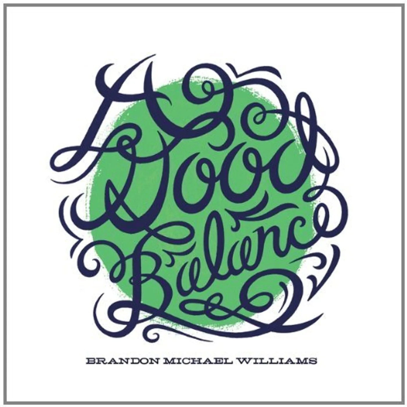 Brandon Michael Williams GOOD BALANCE CD