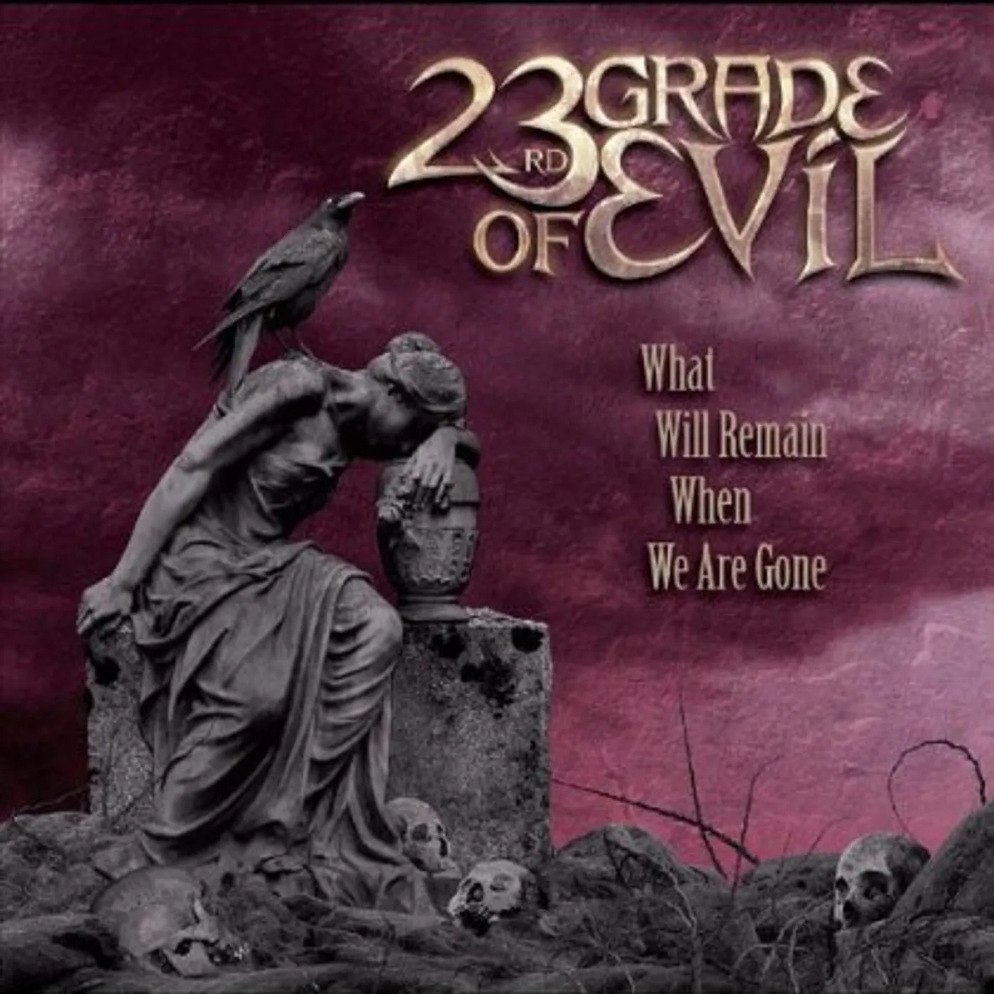 23rd Grade of Evil WHAT WILL REMAIN WHEN WE ARE GONE CD
