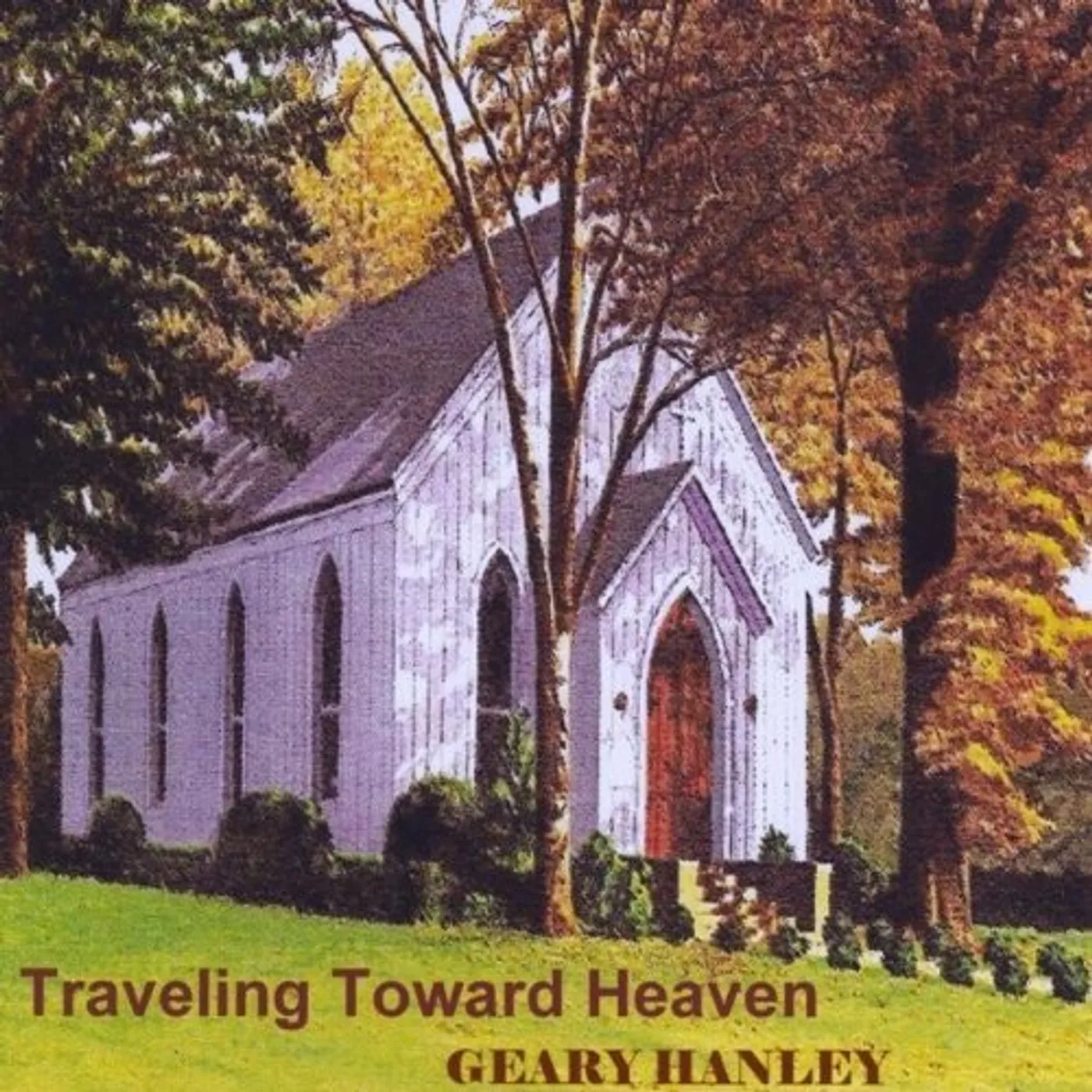 Geary Hanley TRAVELING TOWARD HEAVEN CD