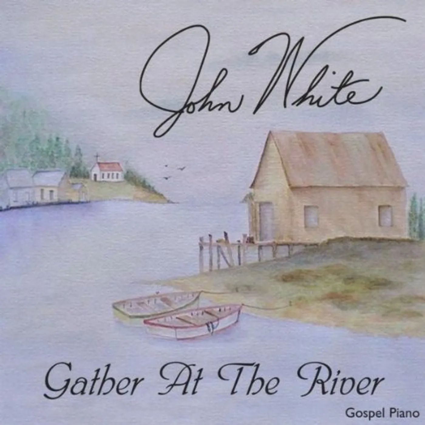John White GATHER AT THE RIVER CD