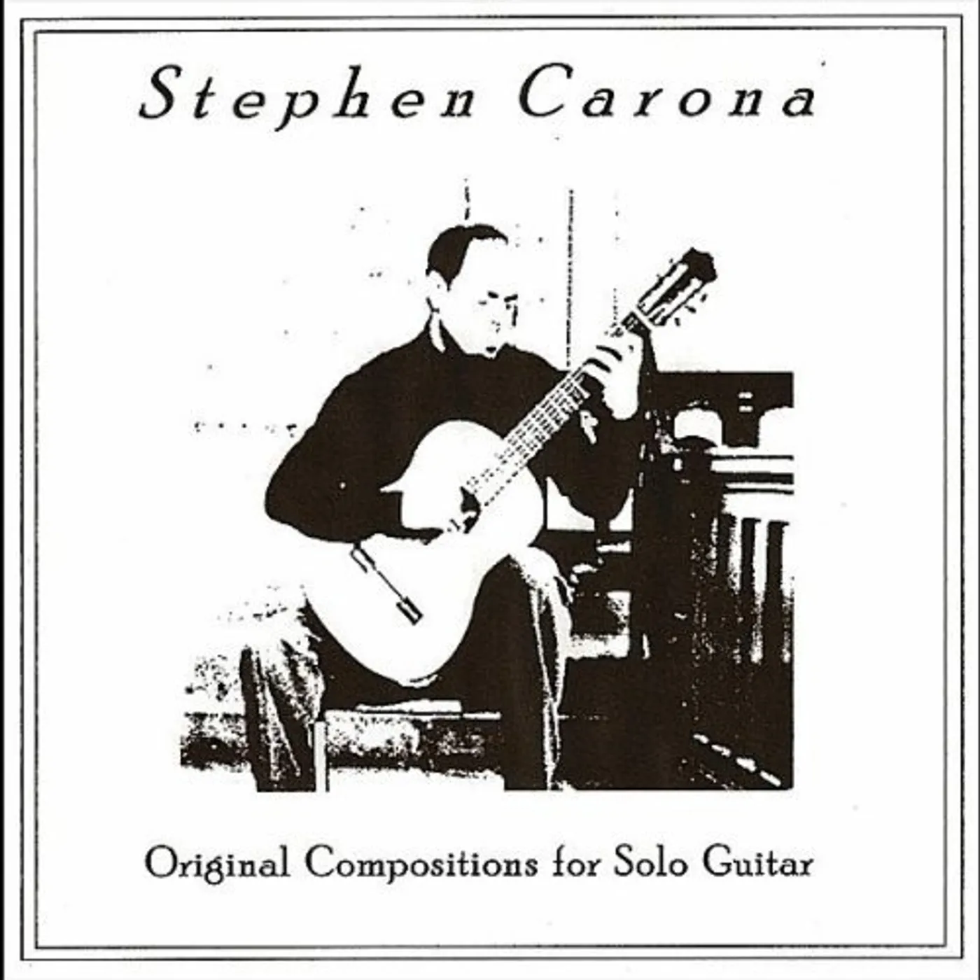 Stephen Carona ORIGINAL COMPOSITIONS FOR SOLO GUITAR CD