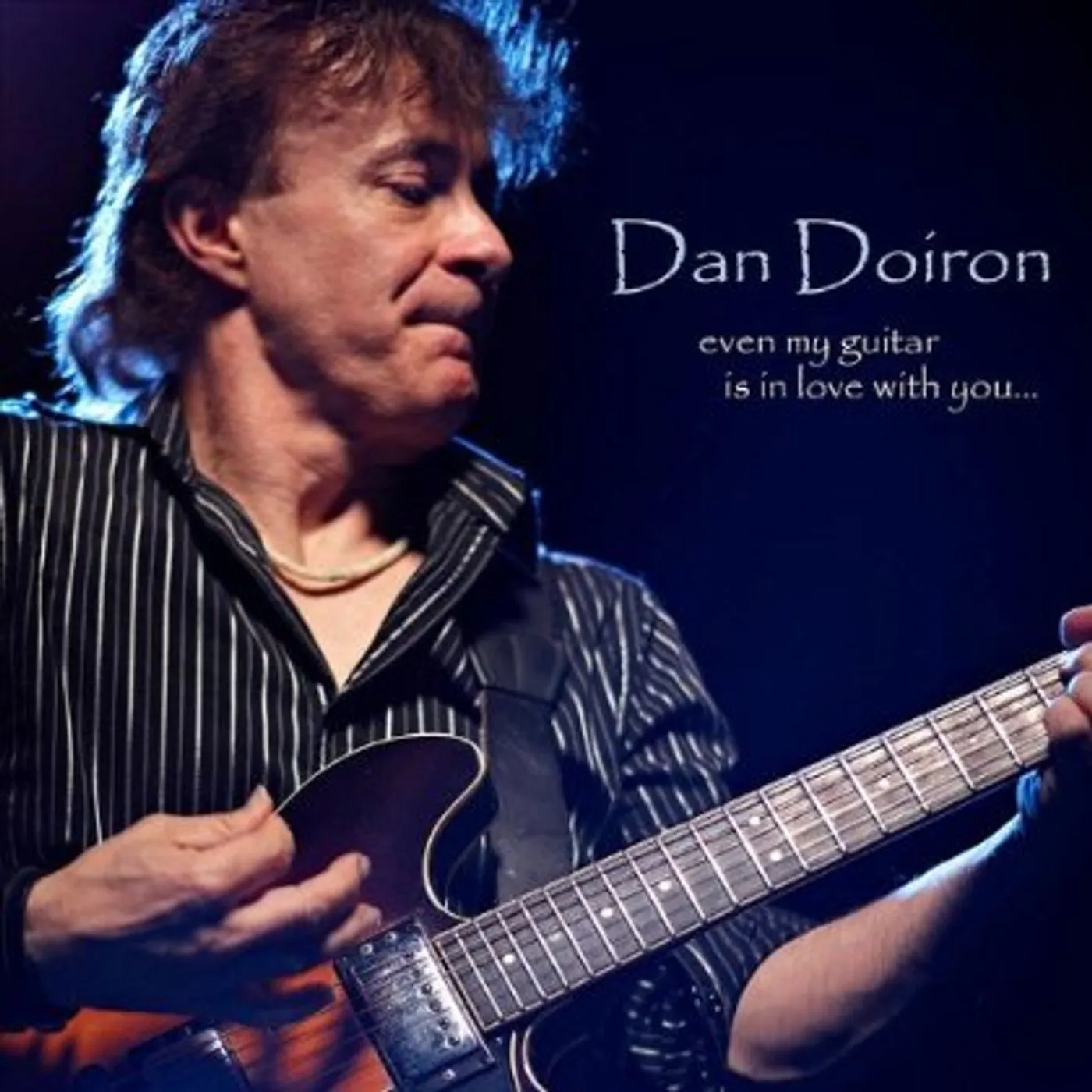Dan Doiron EVEN MY GUITAR IS IN LOVE WITH YOU CD