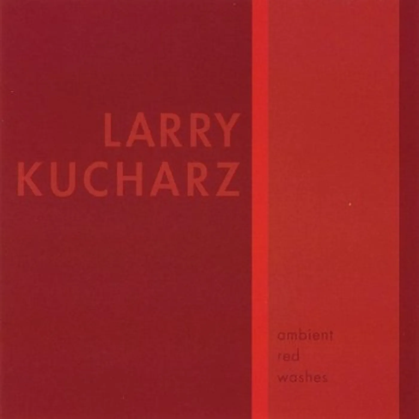 Larry Kucharz AMBIENT RED WASHES CD