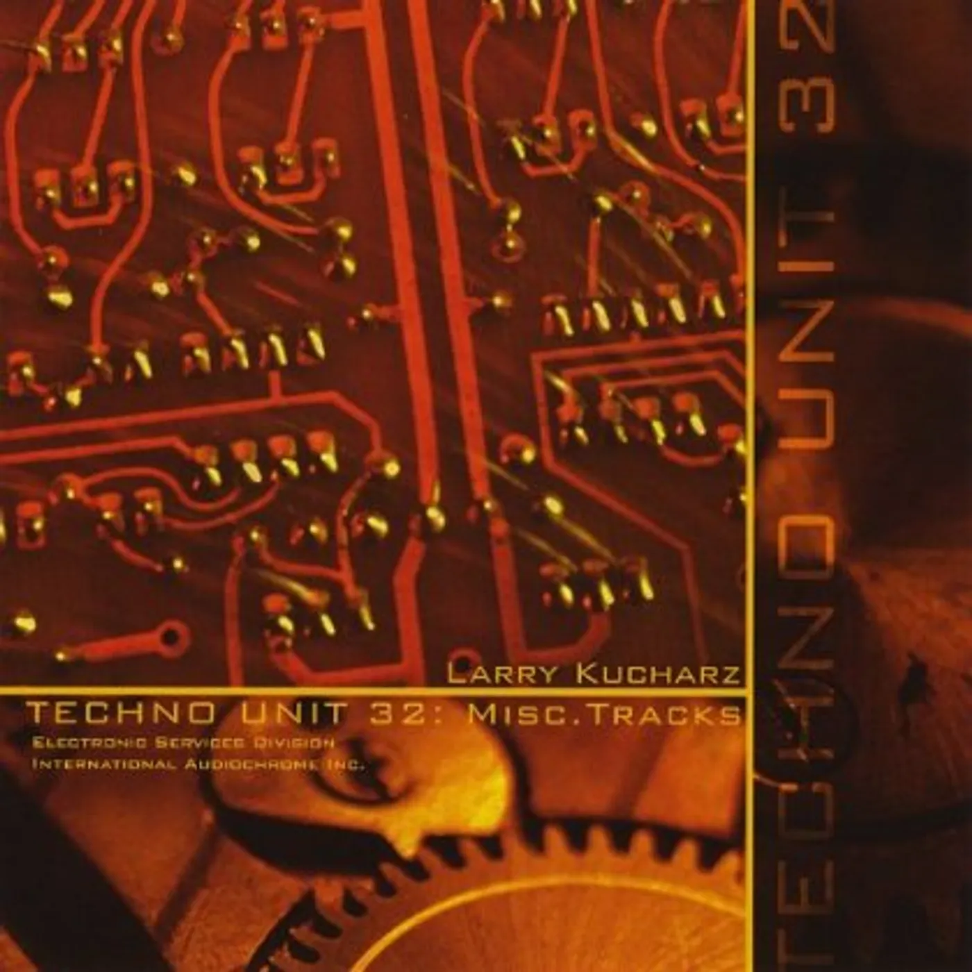 Larry Kucharz TECHNO UNIT 32: MISC.TRACKS CD