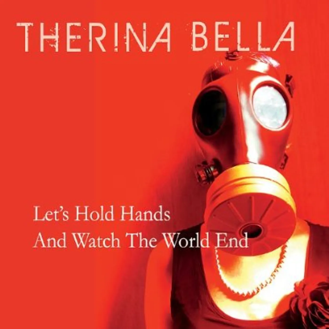 Therina Bella LET'S HOLD HANDS & WATCH THE WORLD END CD