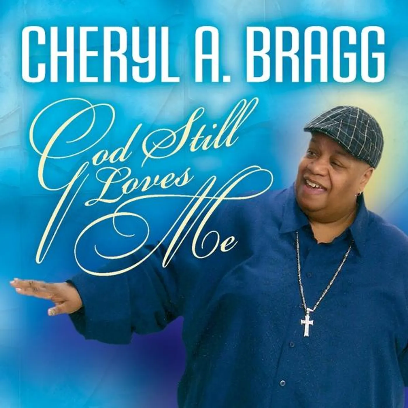 Cheryl A. Bragg GOD STILL LOVES ME CD