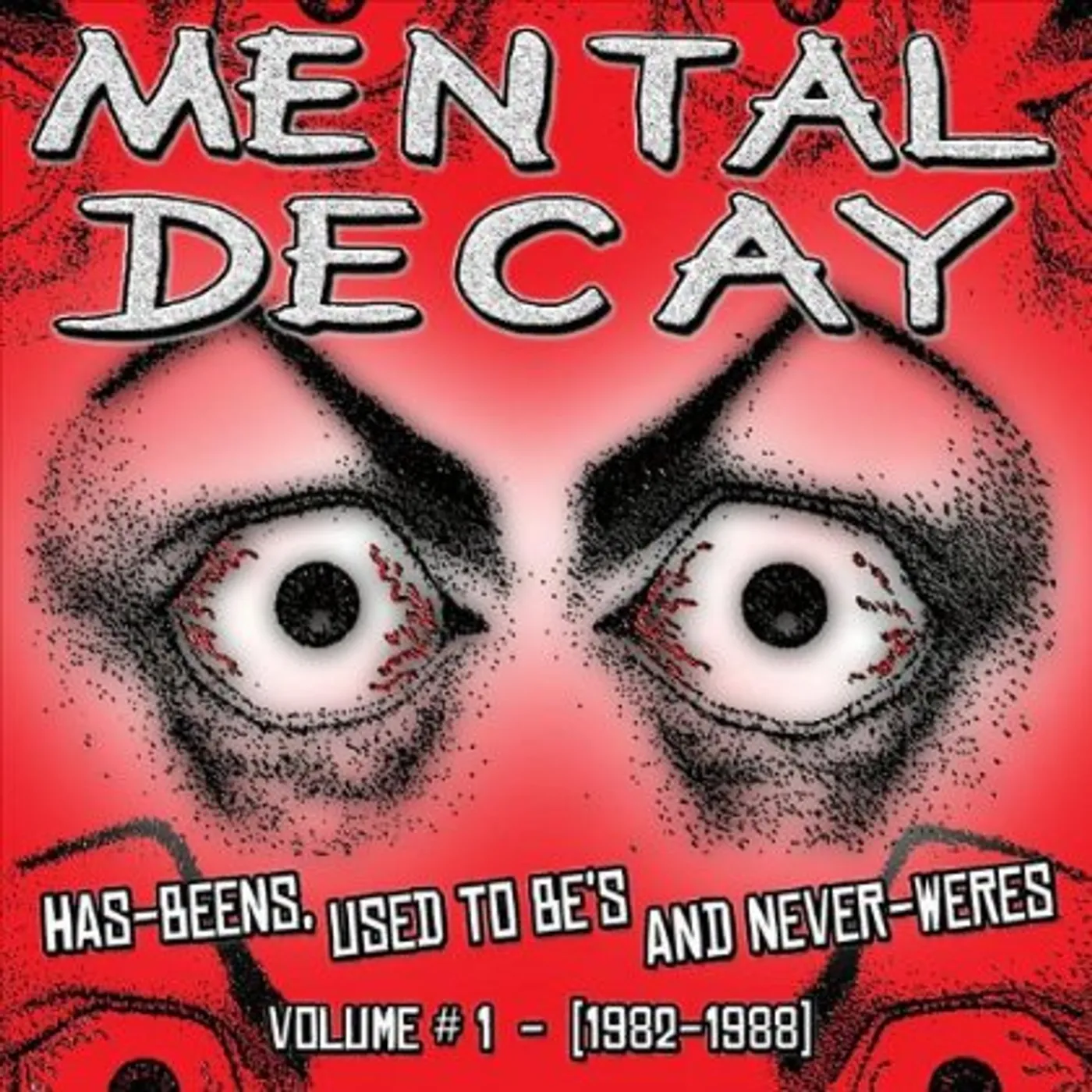 Mental Decay HAS-BEENS USED TO BE'S & NEVER-WERES 1982-8 1 CD