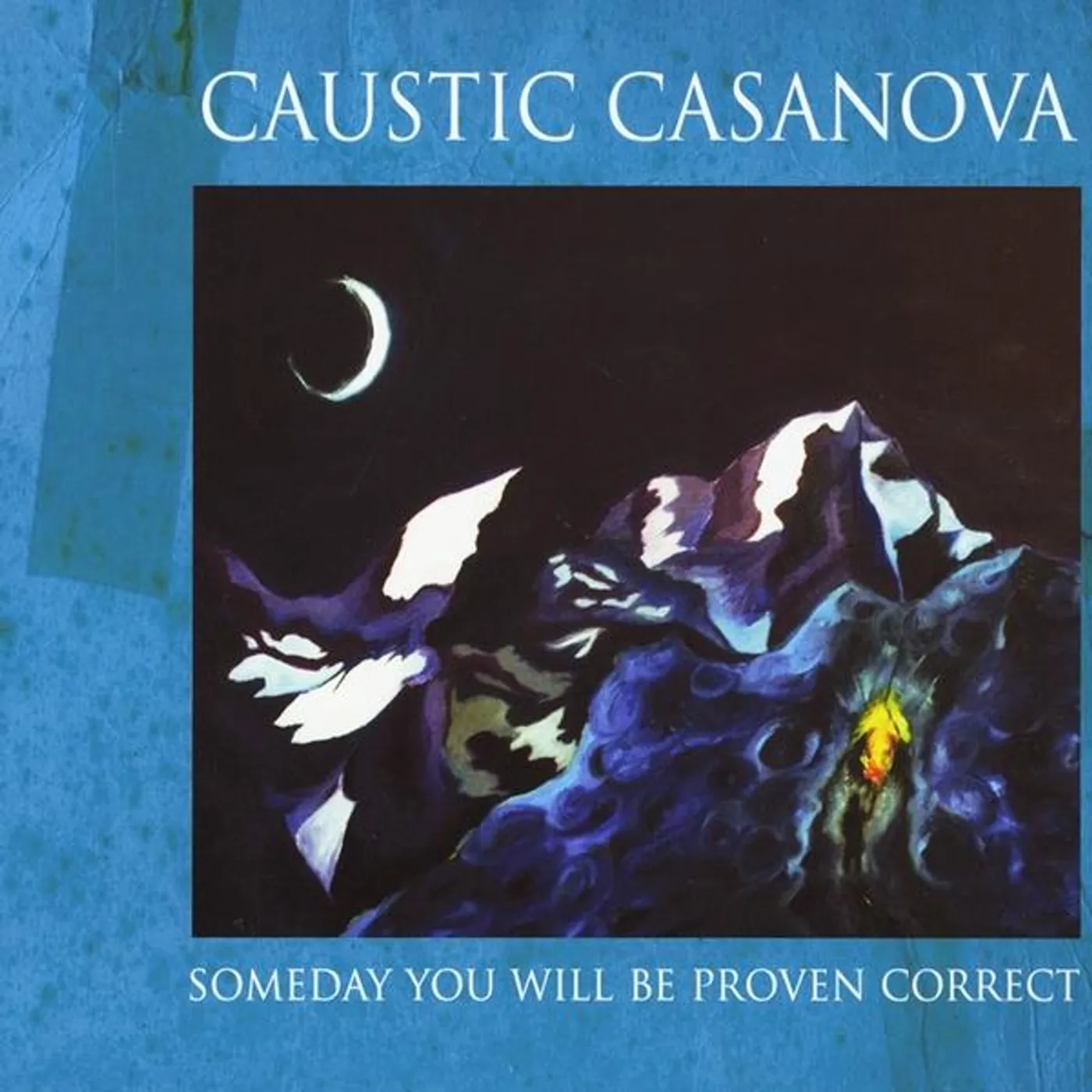 Caustic Casanova SOMEDAY YOU WILL BE PROVEN CORRECT CD