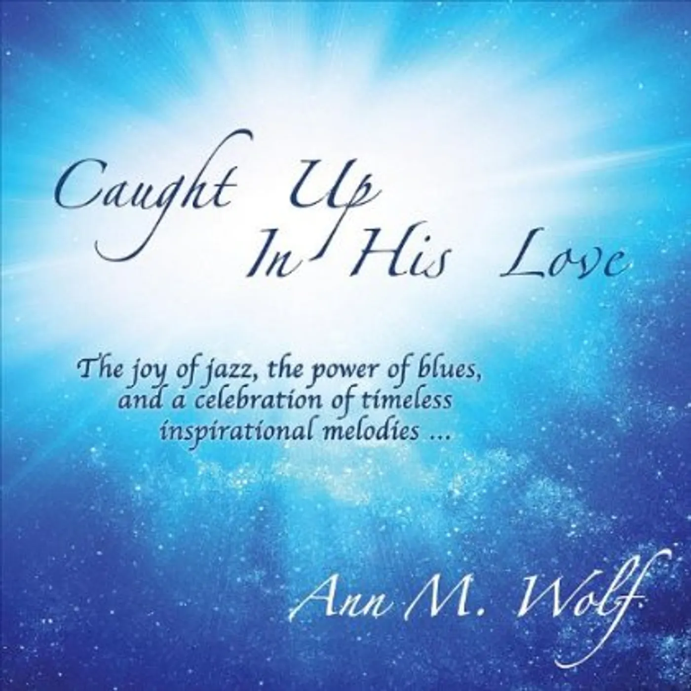 Ann M. Wolf CAUGHT UP IN HIS LOVE CD