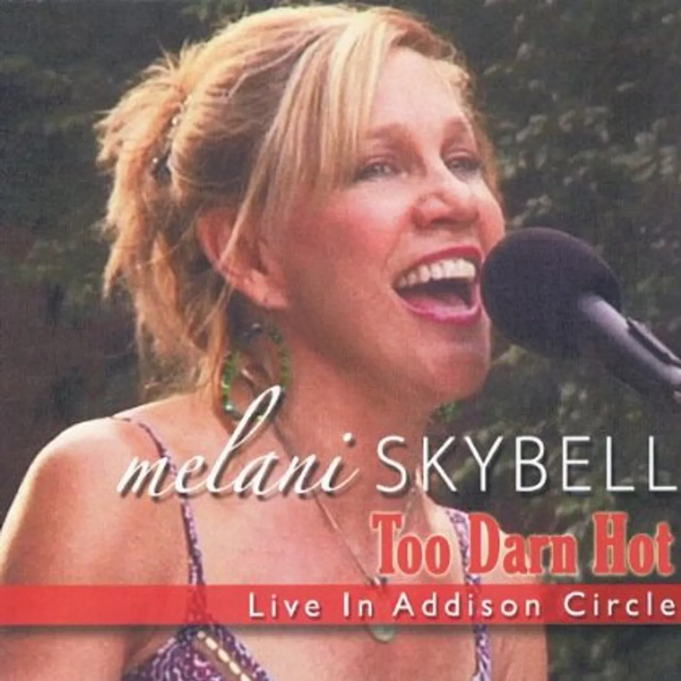 Melani Skybell TOO DARN HOT: LIVE IN ADDISON CIRCLE CD