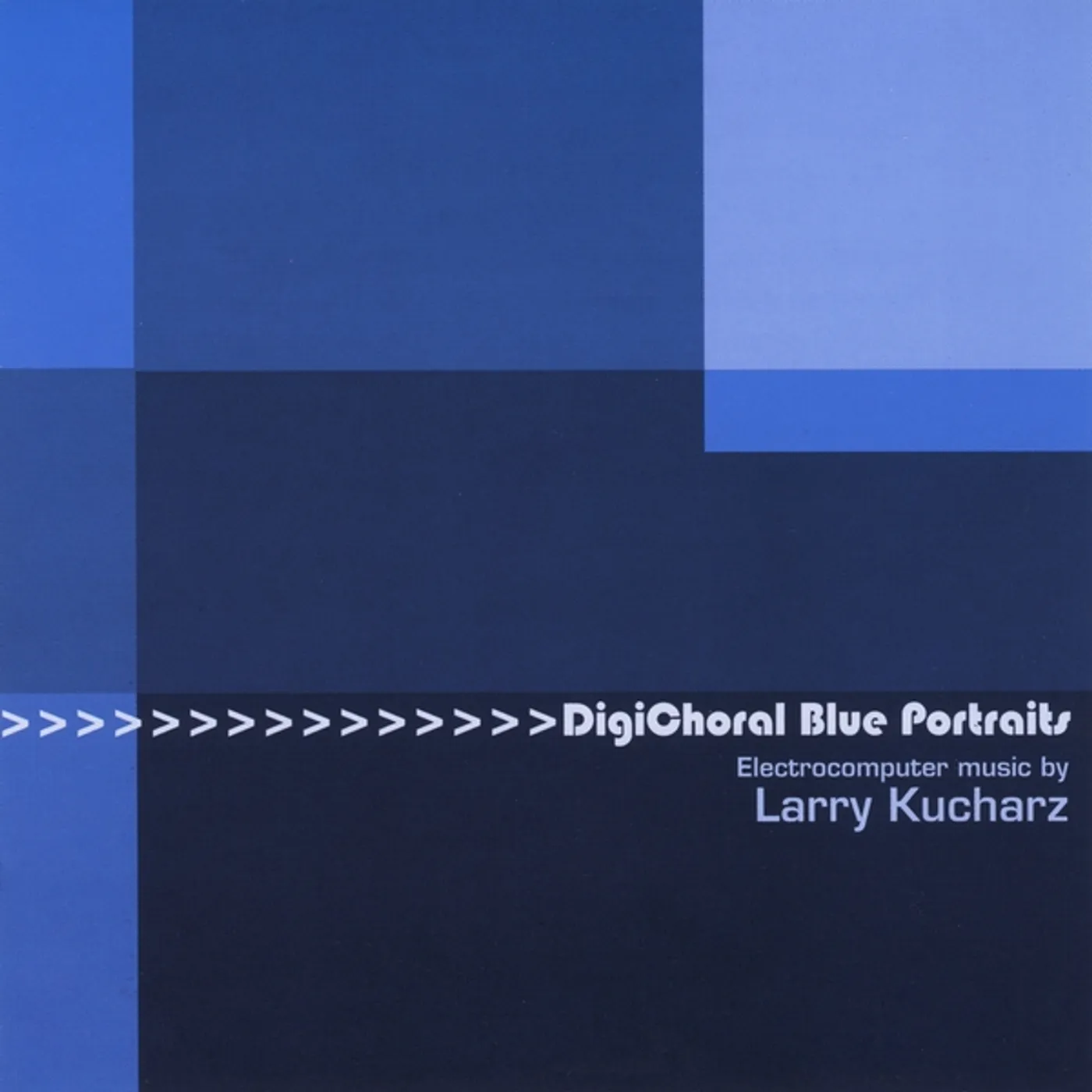 Larry Kucharz DIGICHORAL BLUE PORTRAITS CD