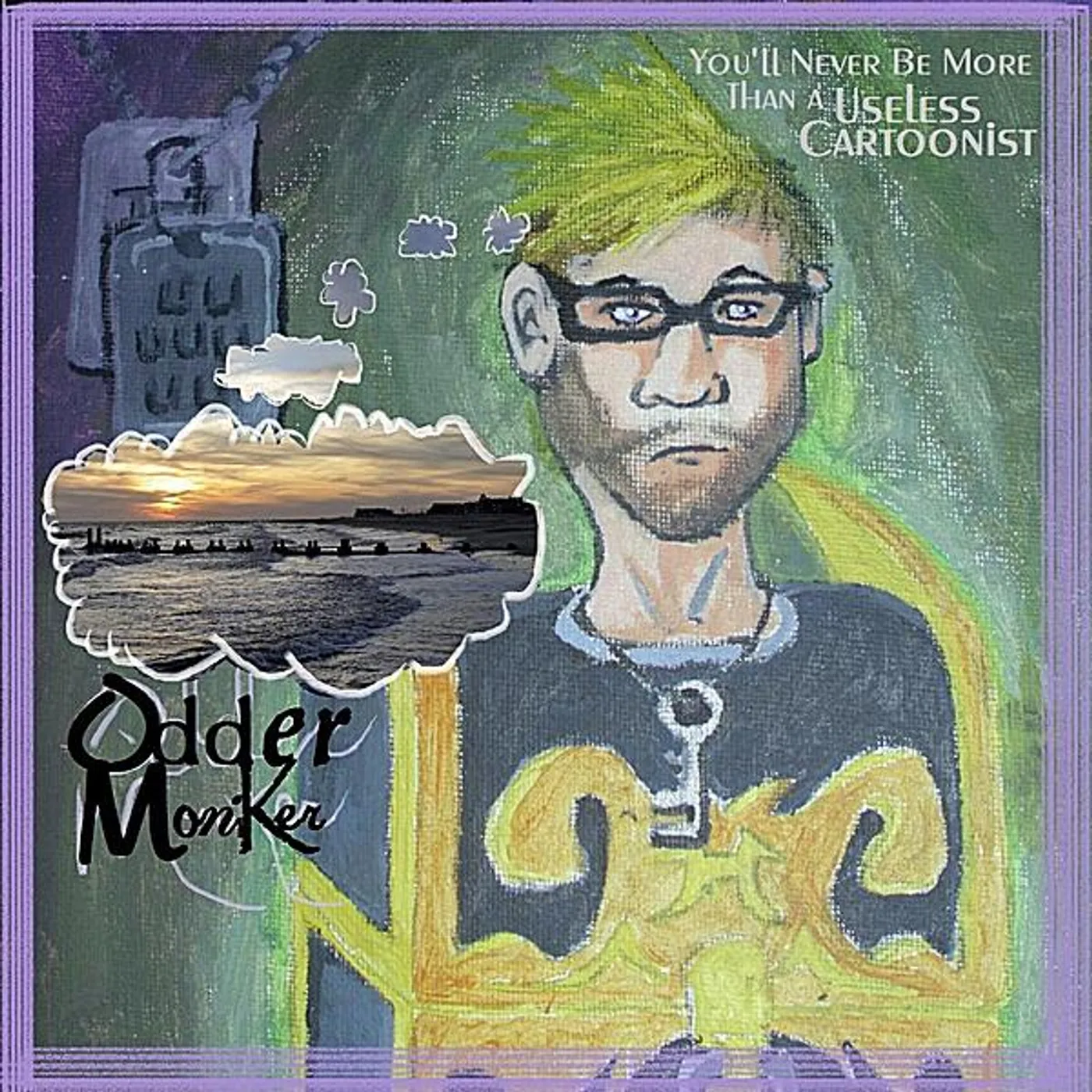 Odder Moniker YOU'LL NEVER BE MORE THAN A USELESS CARTOONIST CD