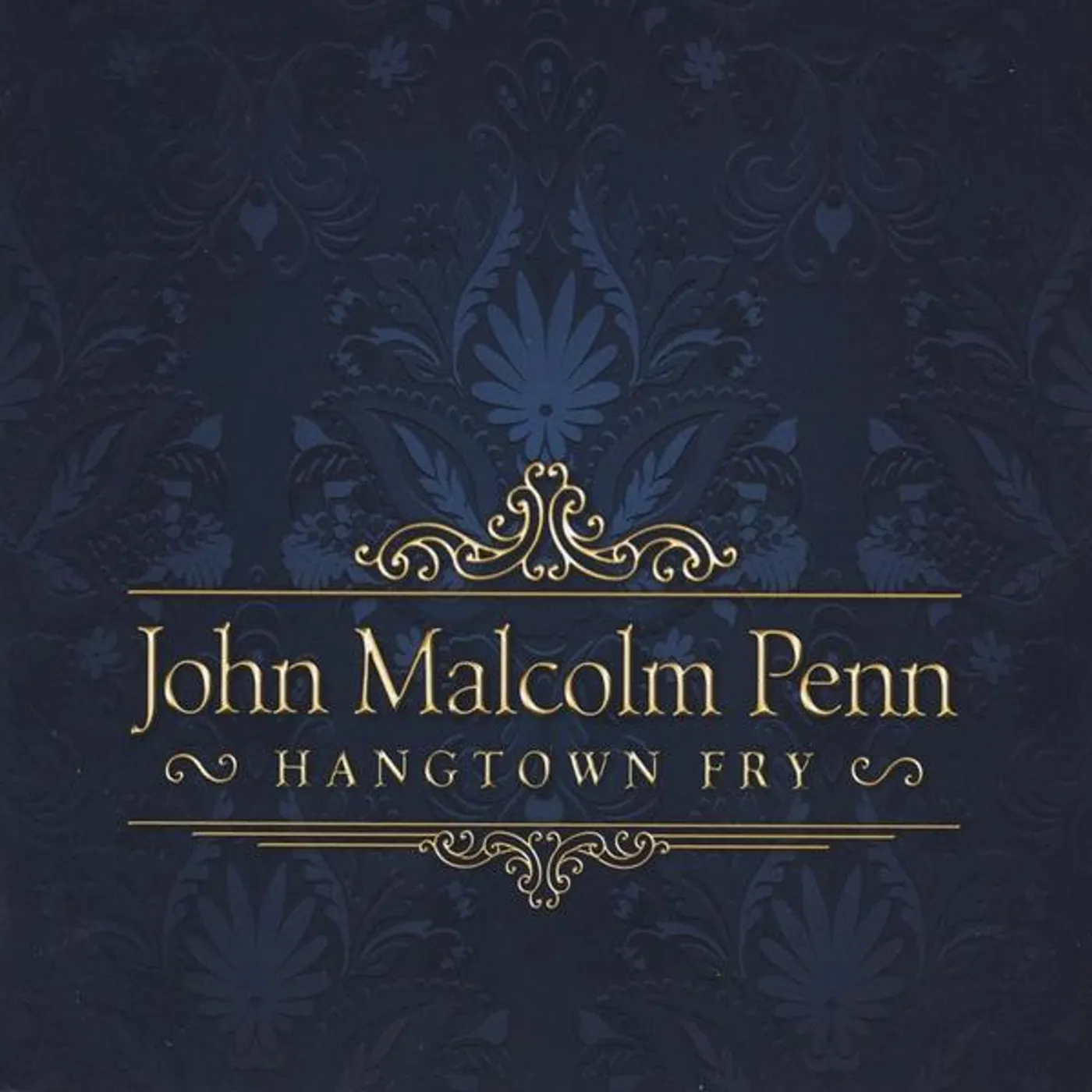 John Malcolm Penn HANGTOWN FRY CD