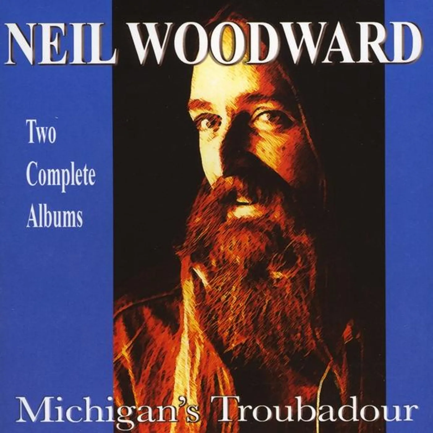 Neil Woodward MICHIGAN'S TROUBADOUR DOUBLE ALBUM (LIFE LOVE & FO CD