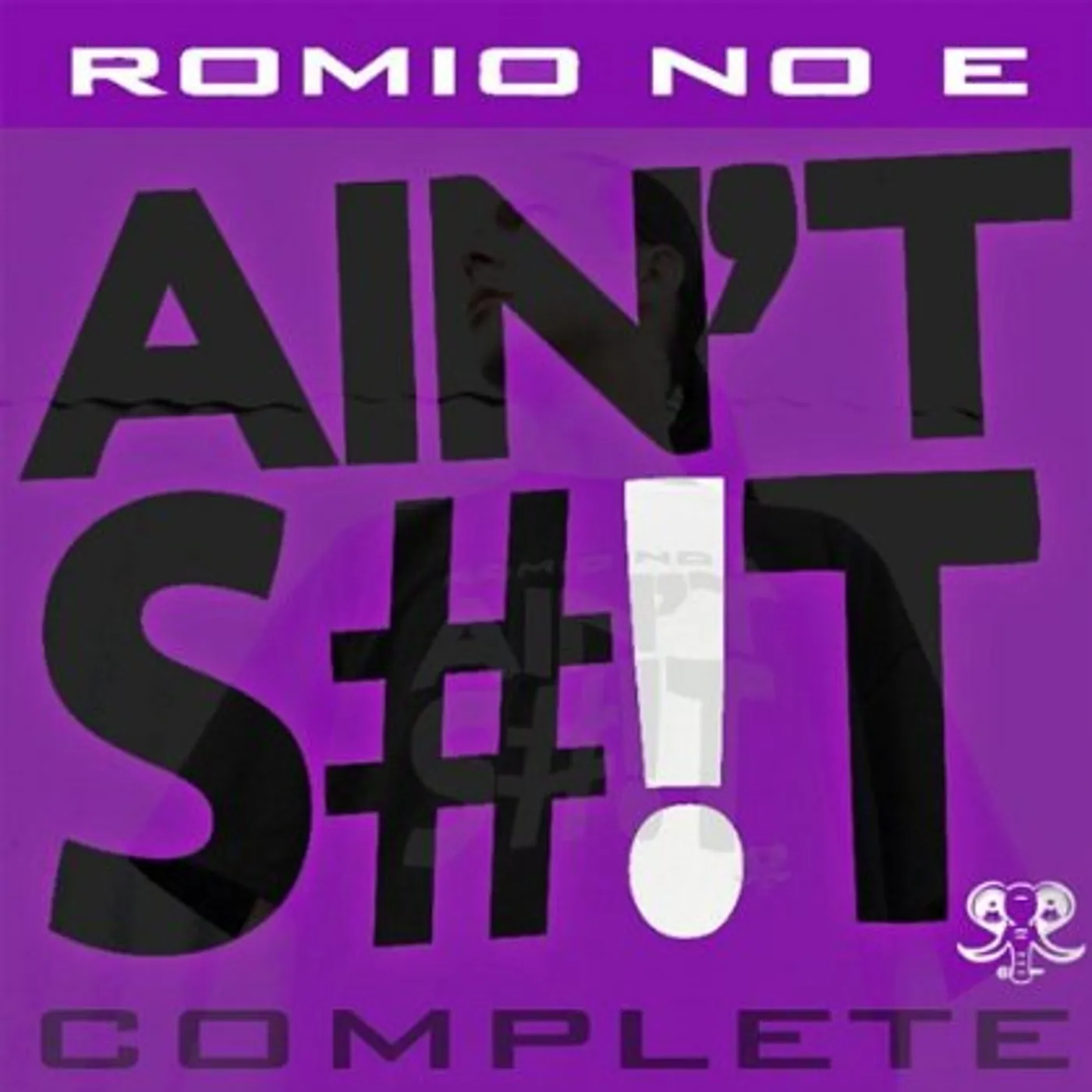 Romio No E AIN'T S#!T COMPLETE CD