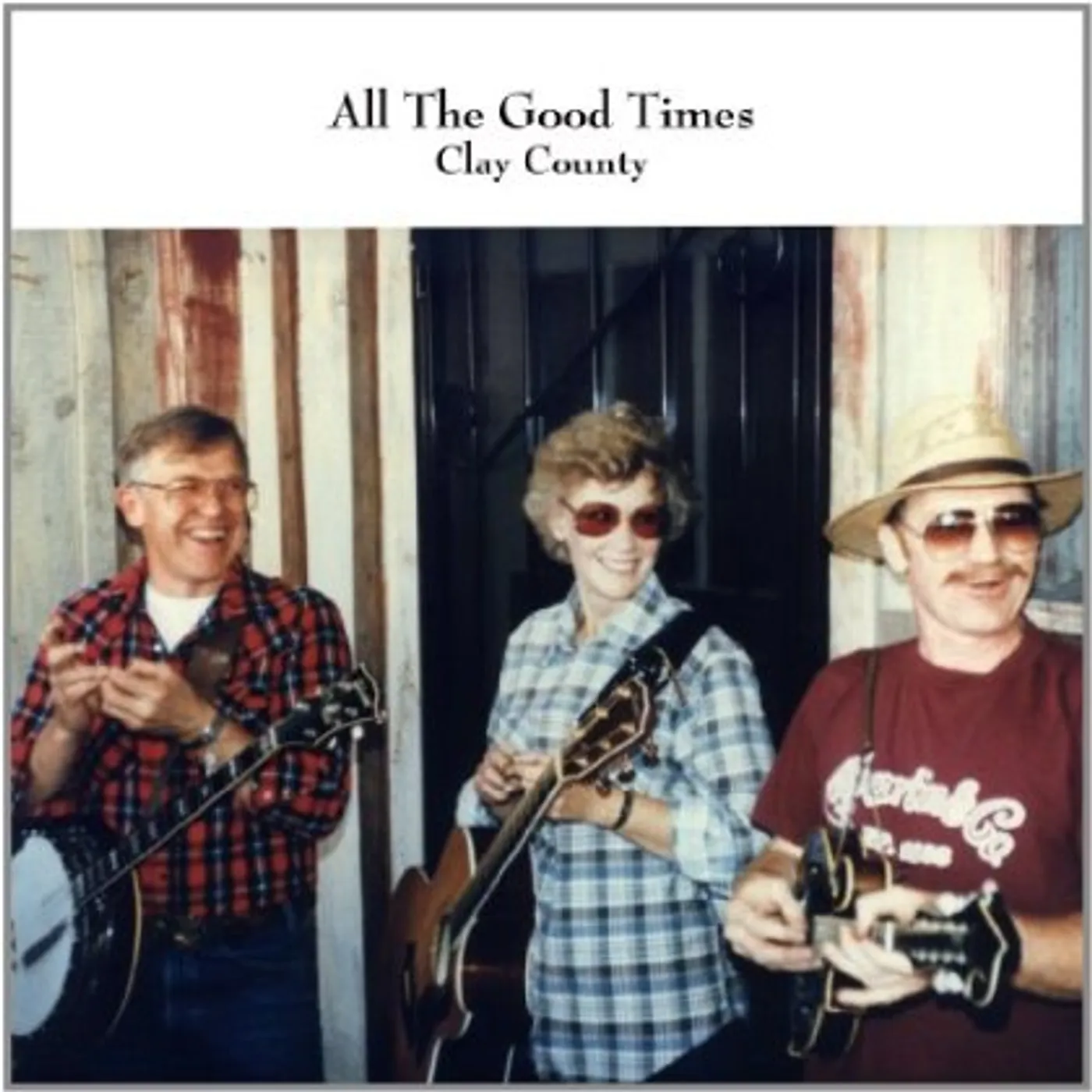 Clay County ALL THE GOOD TIMES CD