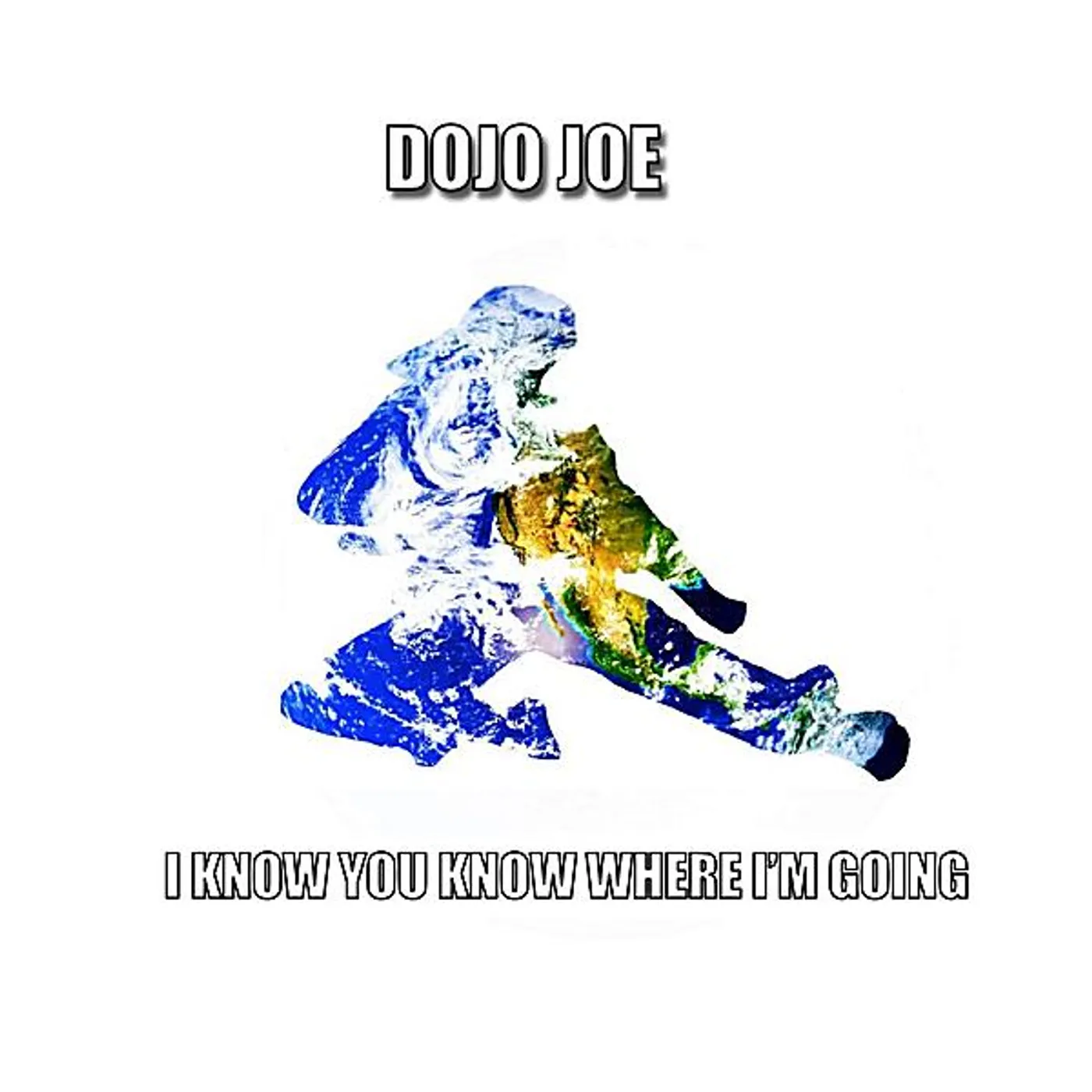 Dojo Joe I KNOW YOU KNOW WHERE I'M GOING CD