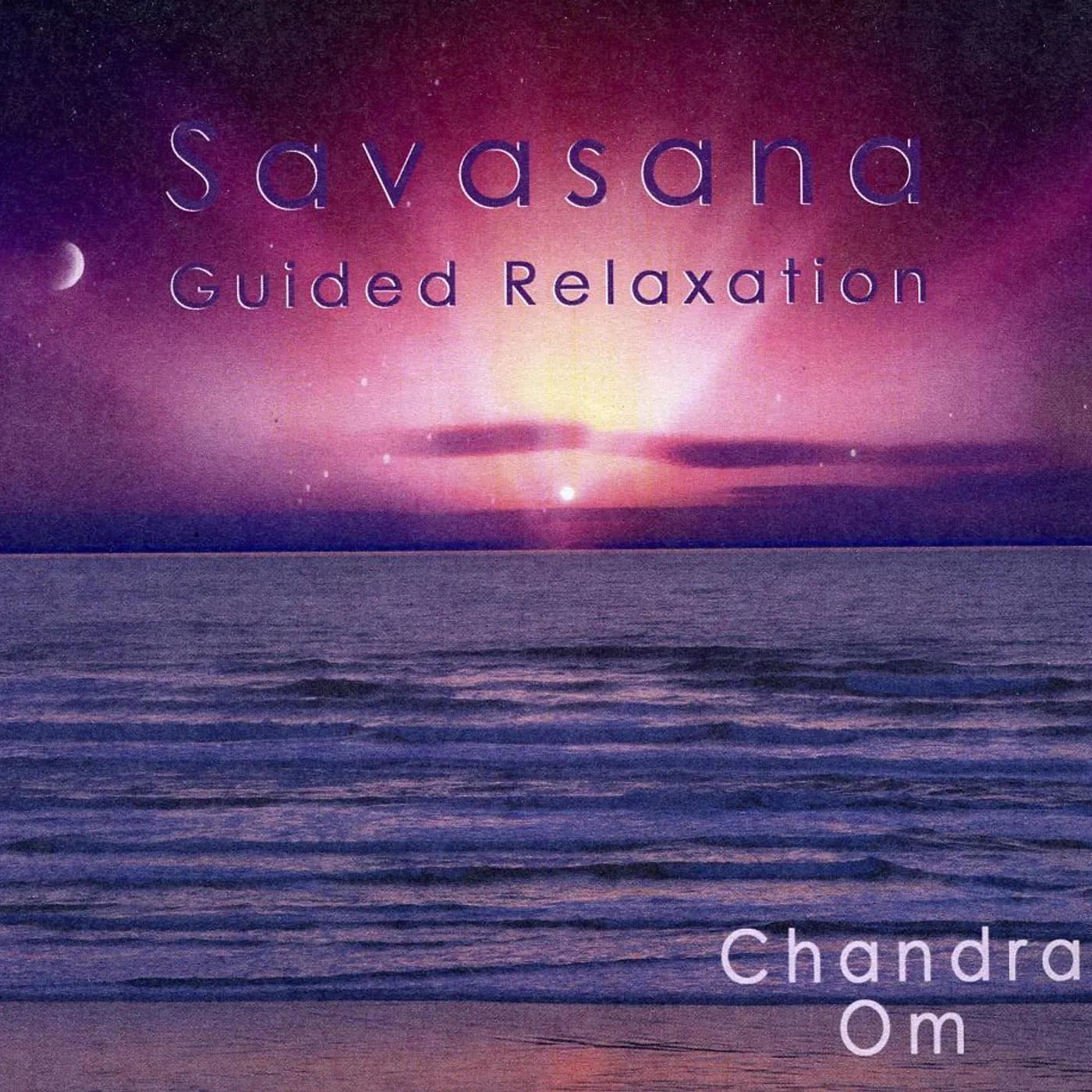 Chandra Om SAVASANA (GUIDED RELAXATION) CD