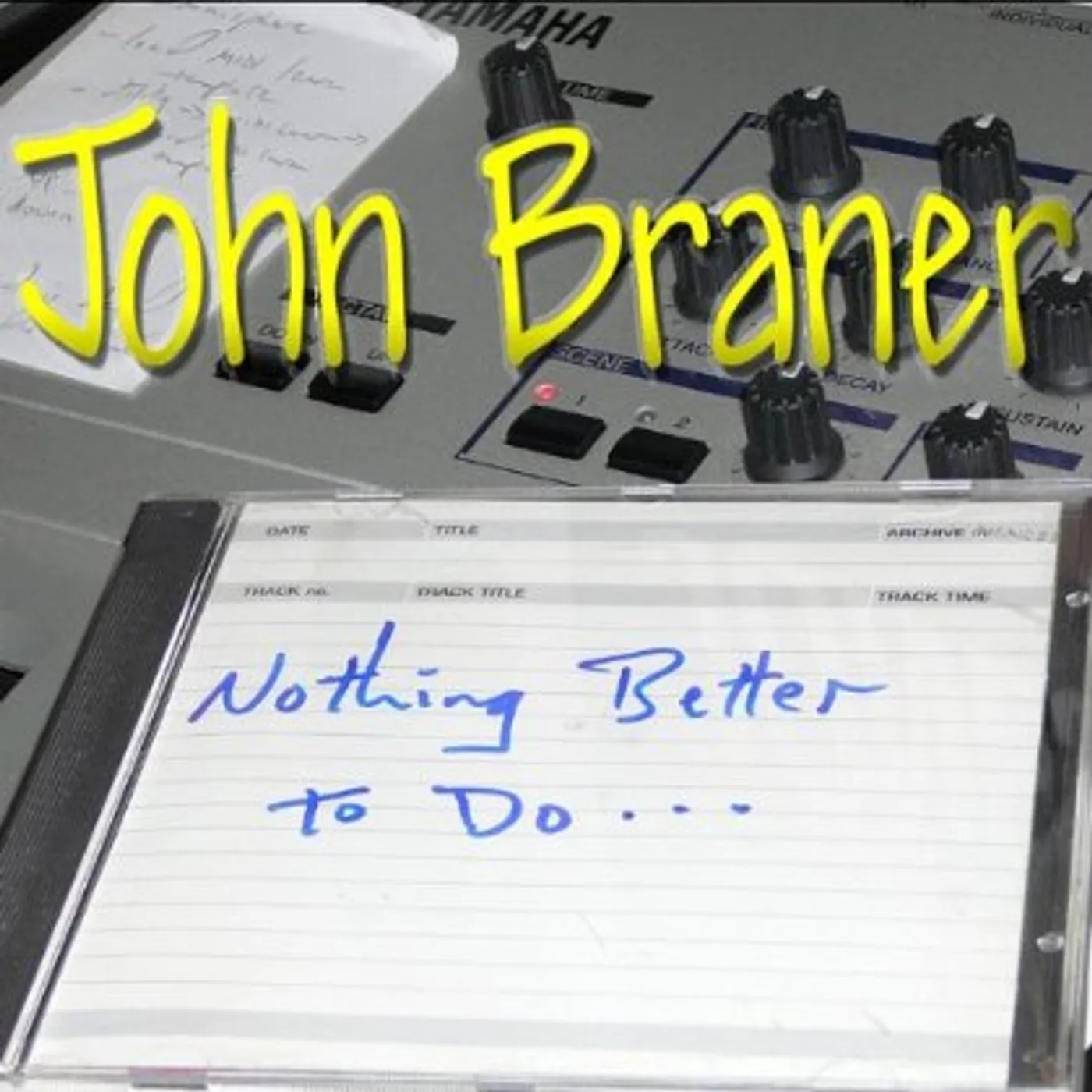 John Braner NOTHING BETTER TO DO CD