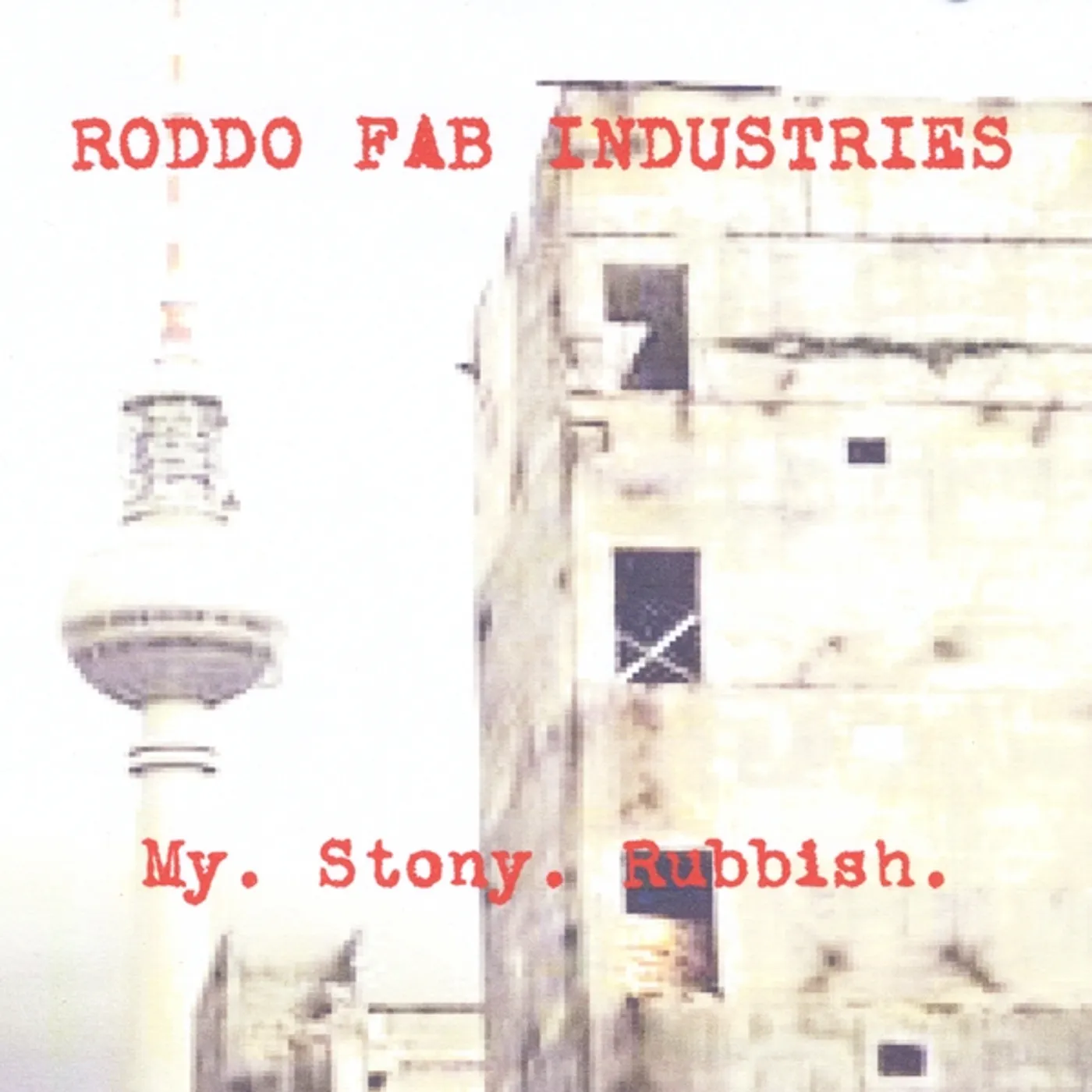 Roddo Fab Industries MY. STONY. RUBBISH . CD