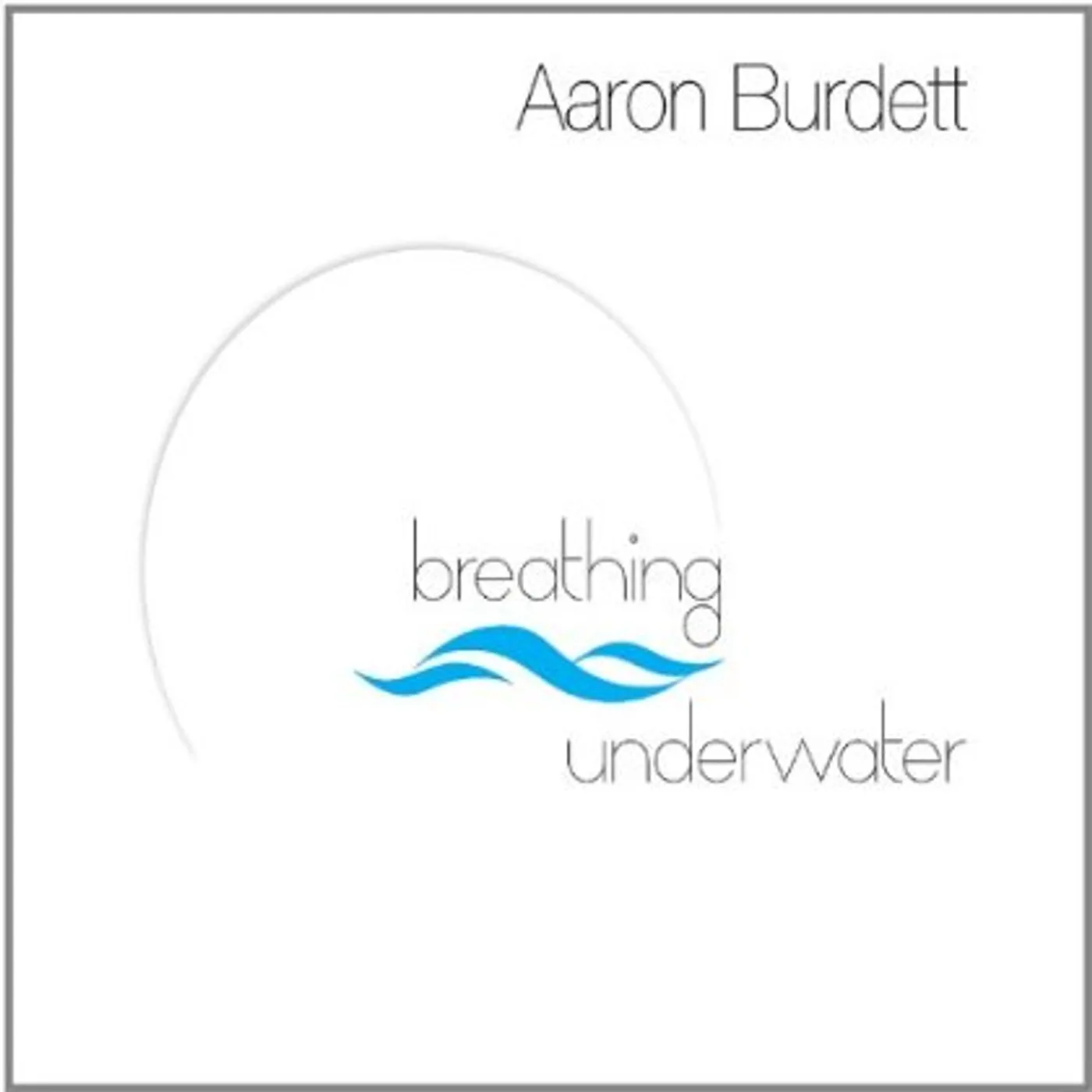 Aaron Burdett BREATHING UNDERWATER CD