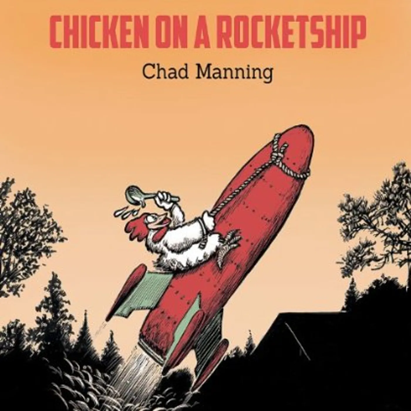 Chad Manning CHICKEN ON A ROCKETSHIP CD