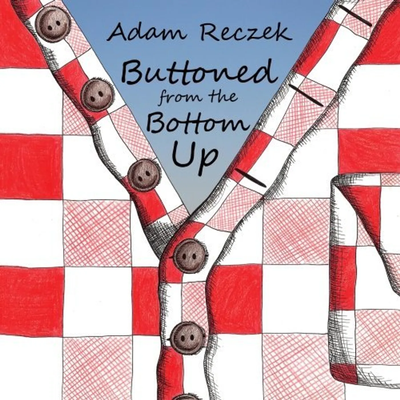 Adam Reczek BUTTONED FROM THE BOTTOM UP CD