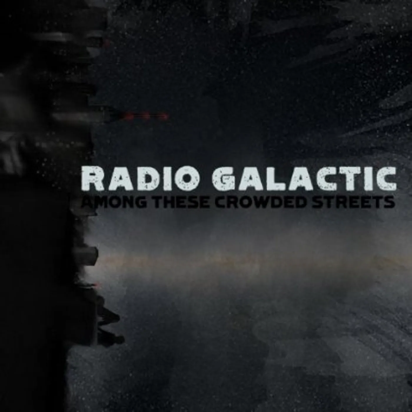 Radio Galactic AMONG THESE CROWDED STREETS CD