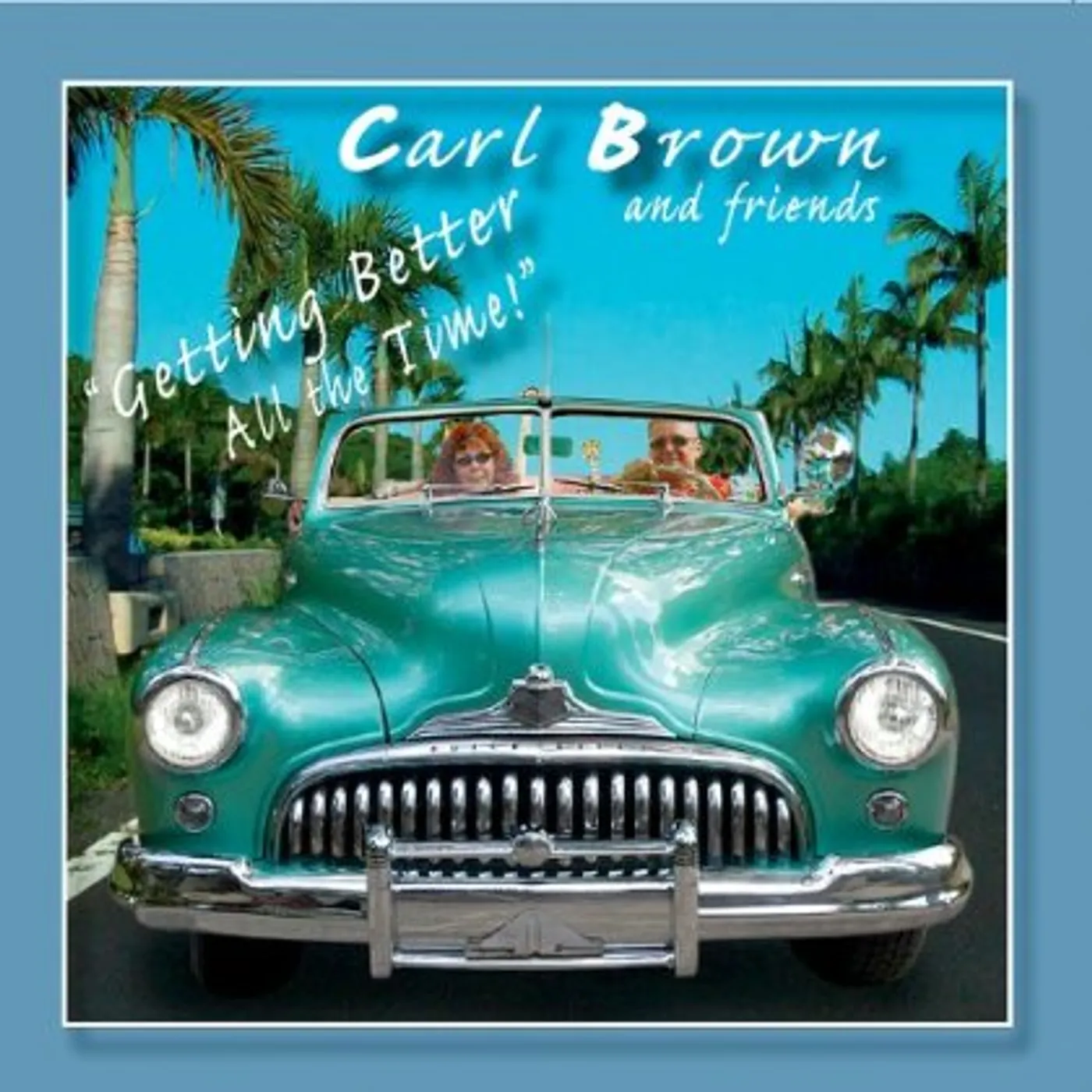 Carl Brown GETTING BETTER ALL THE TIME CD