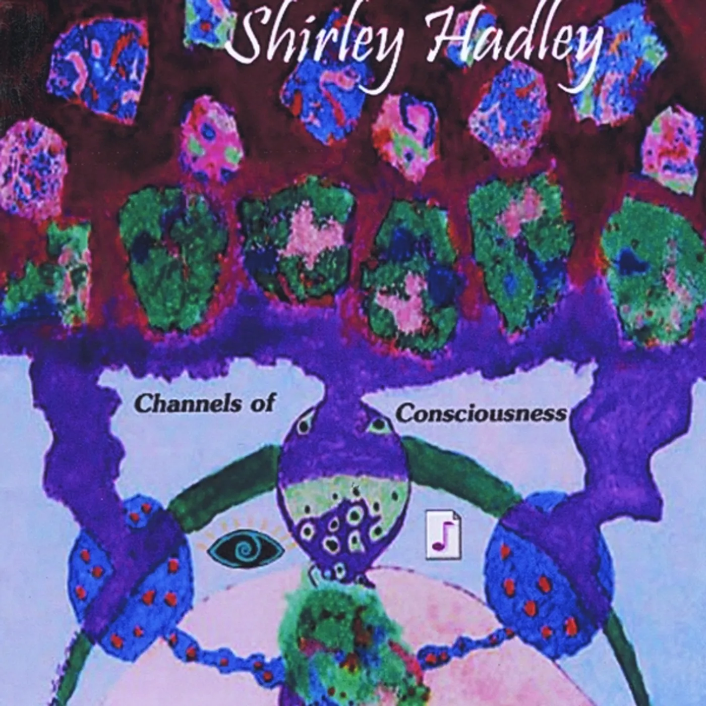 Shirley Hadley CHANNELS OF CONSCIOUSNESS CD