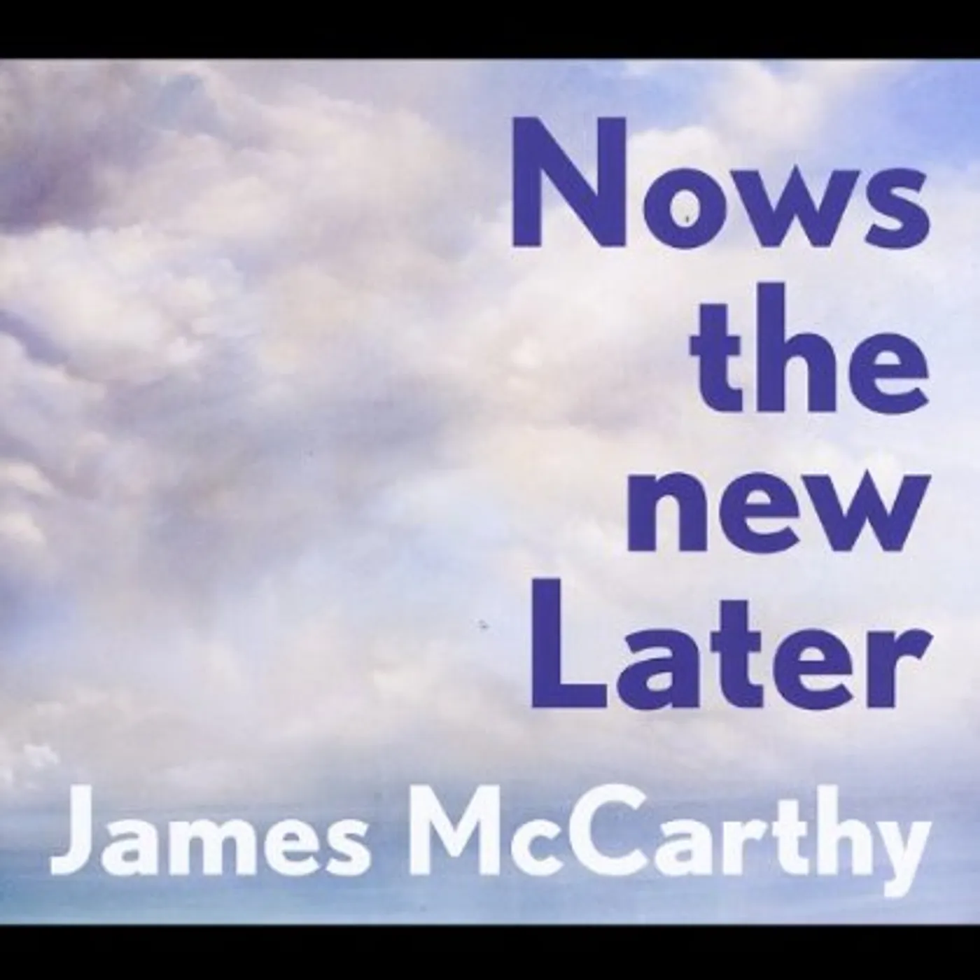 James McCarty NOWS THE NEW LATER CD