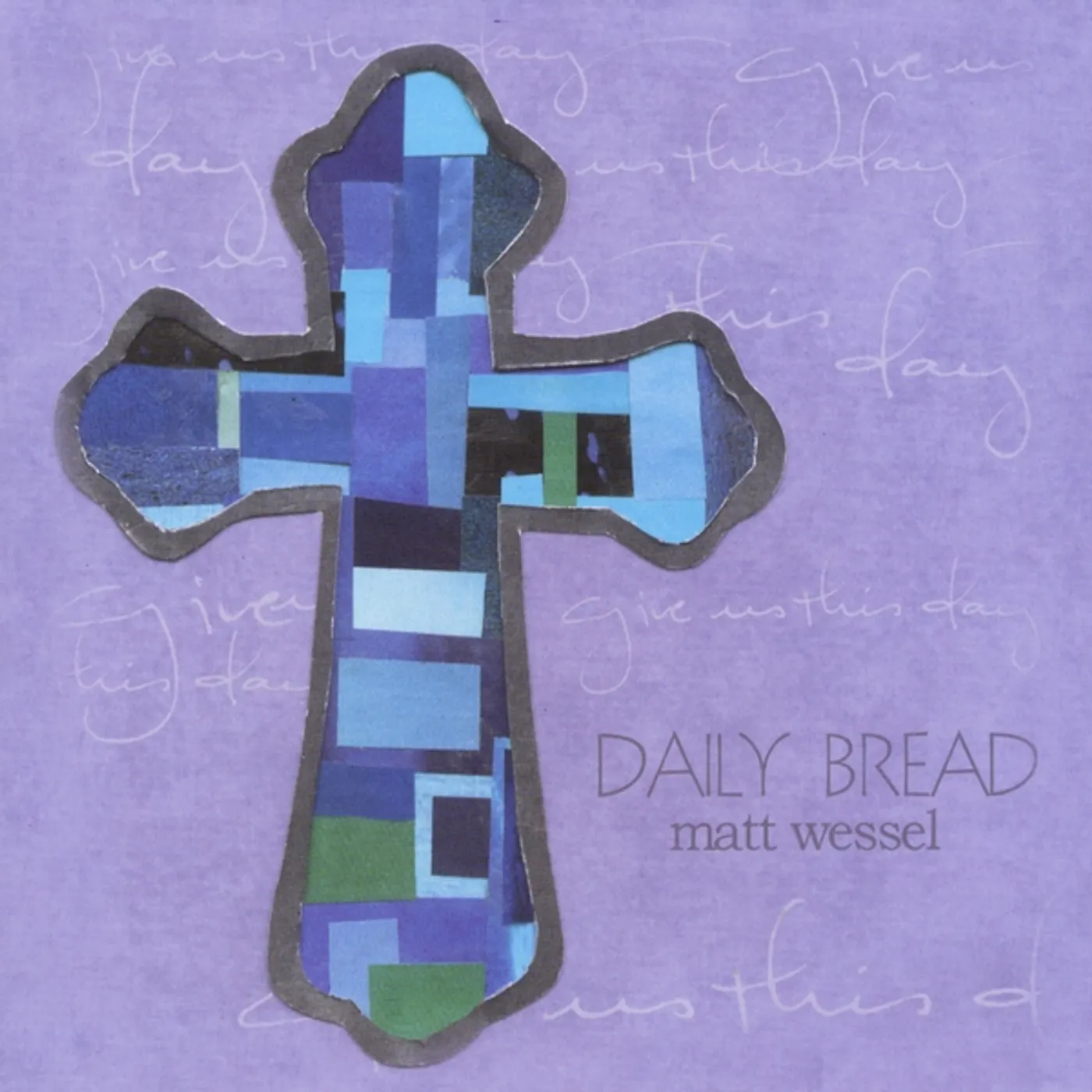 Matt Wessel DAILY BREAD CD