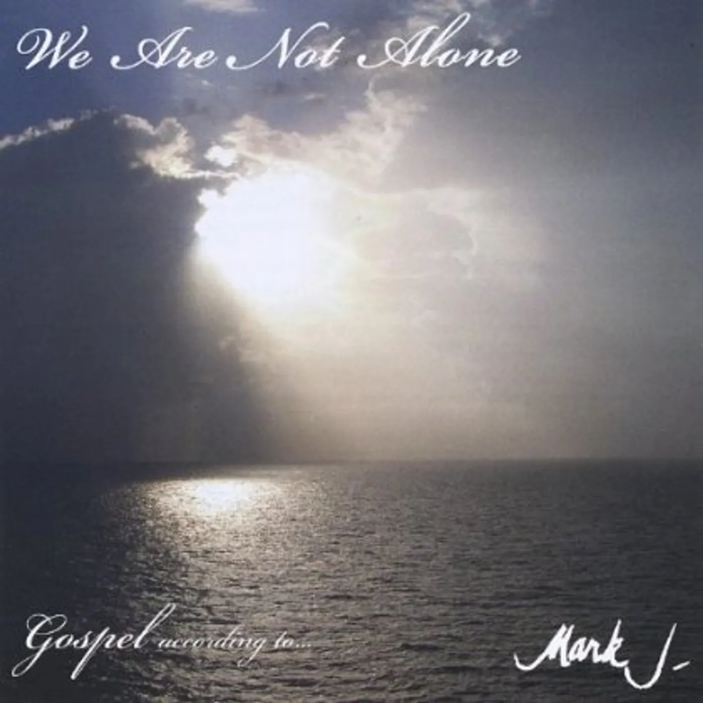 Mark J WE ARE NOT ALONE CD