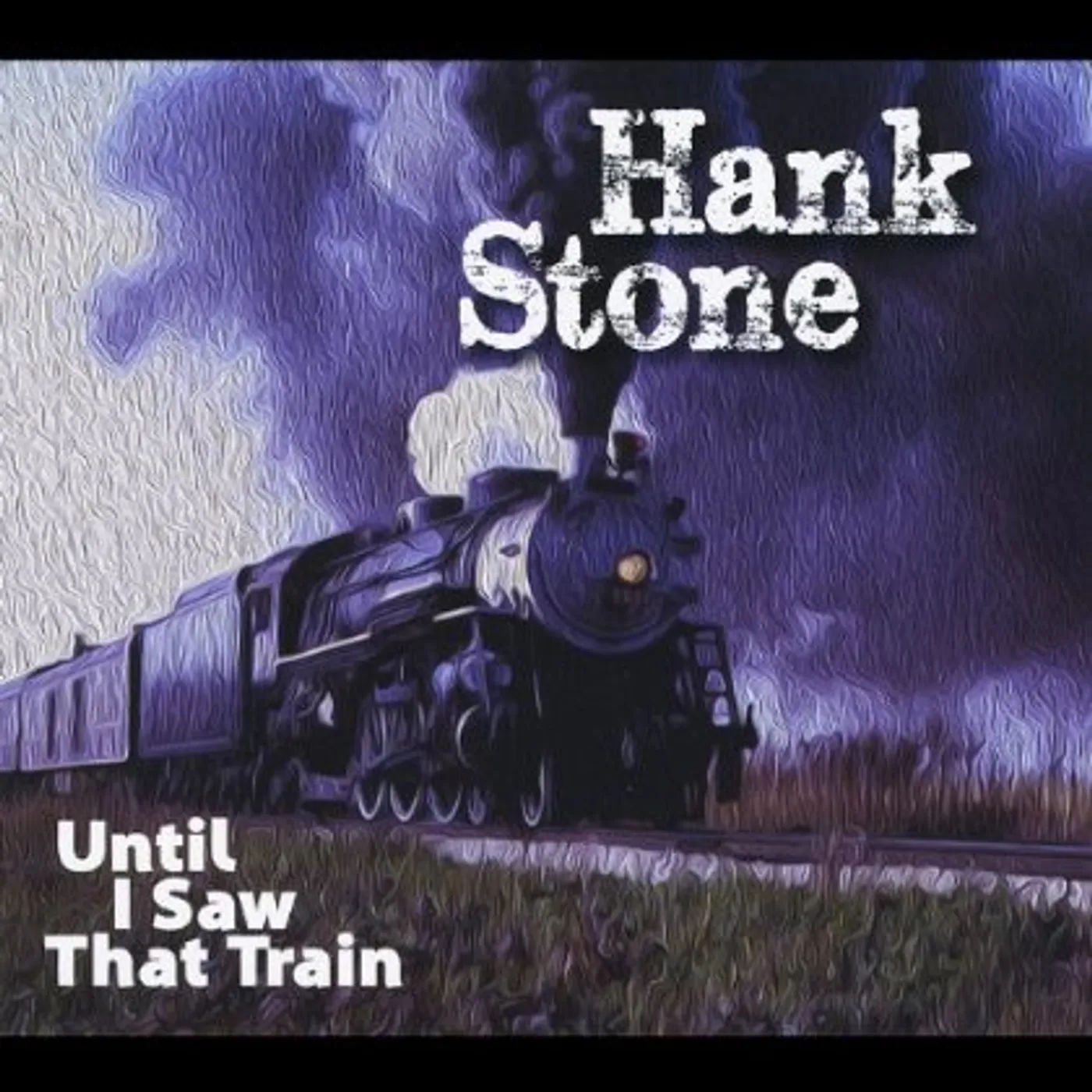 Hank Stone UNTIL I SAW THAT TRAIN CD