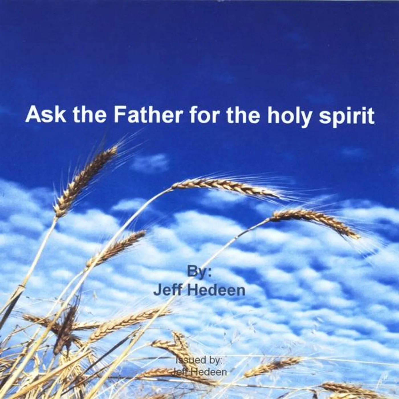 Jeff Hedeen ASK THE FATHER FOR THE HOLY SPIRIT CD