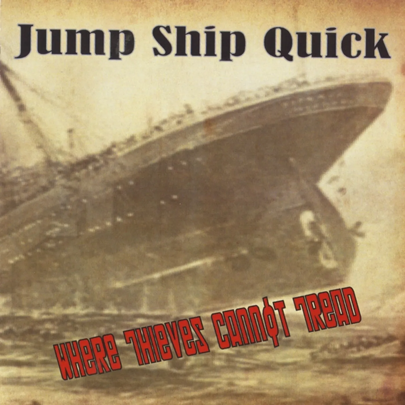 Jump Ship Quick WHERE THIEVES CANNOT TREAD CD